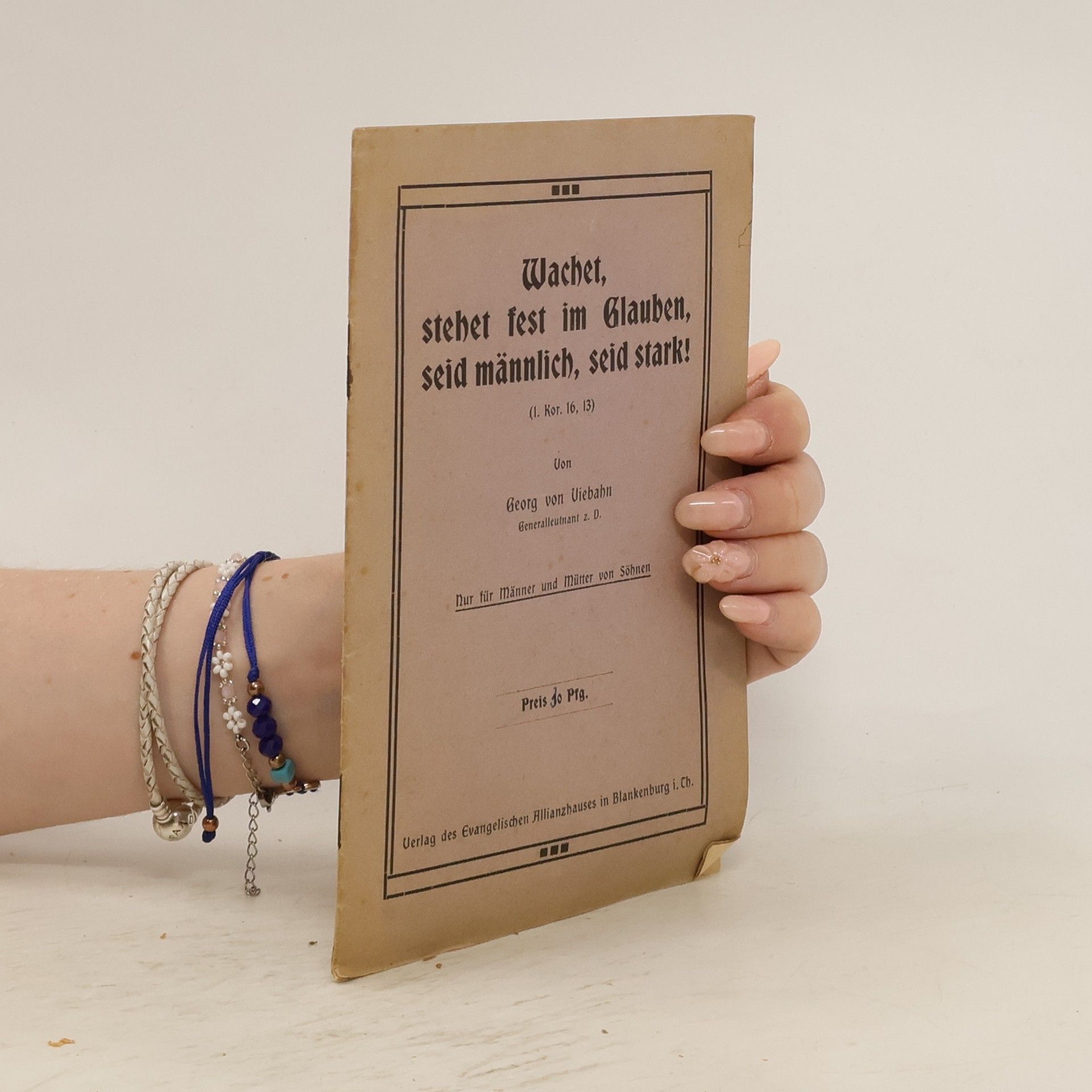 Georg von Viebahn  Wachet stehet fest im Glauben, seid männlich, seid stark!