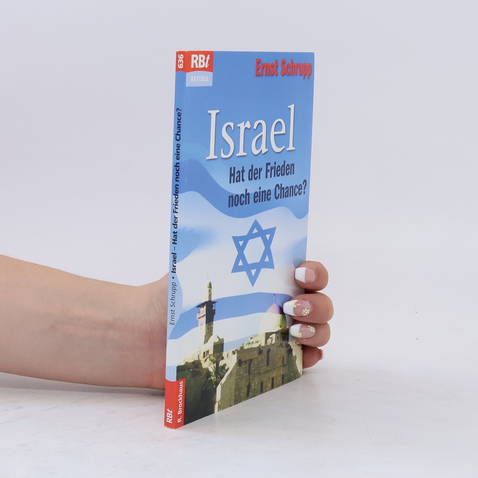 Ernst Schrupp Israel - hat der Frieden noch eine Chance?