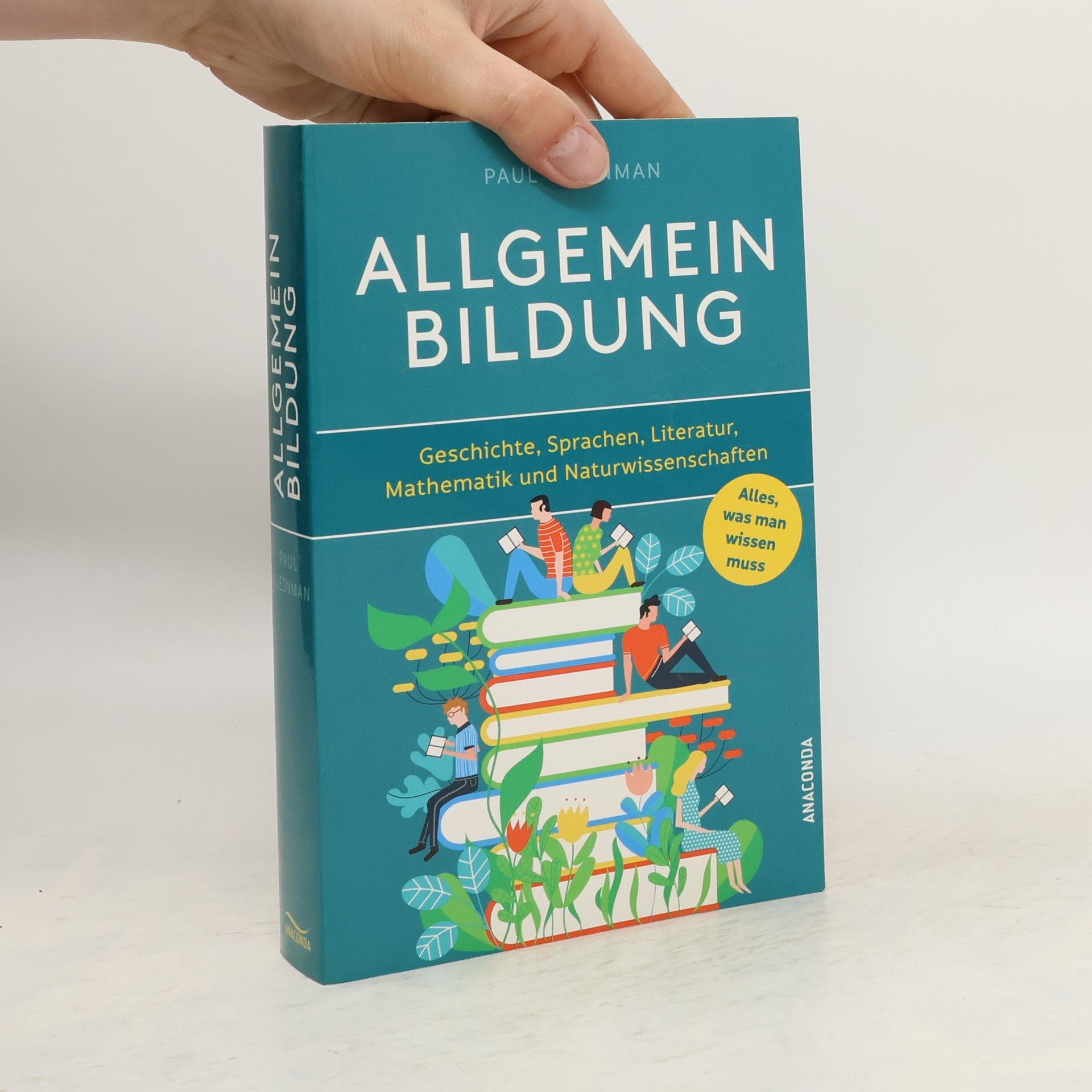 Paul Kleinman Allgemeinbildung. Alles was man wissen muss in Geschichte, Sprachen, Literatur, Mathematik und Naturwissenschaften