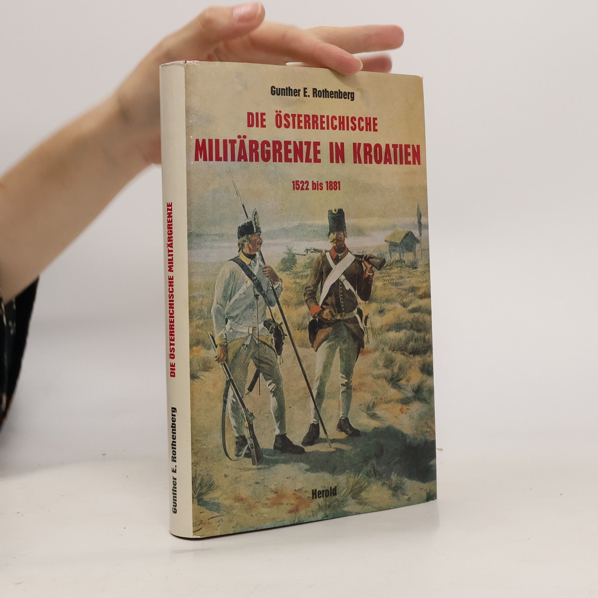 Gunther E. Rothenberg Die österreichische Militärgrenze in Kroatien 1522 bis 1881