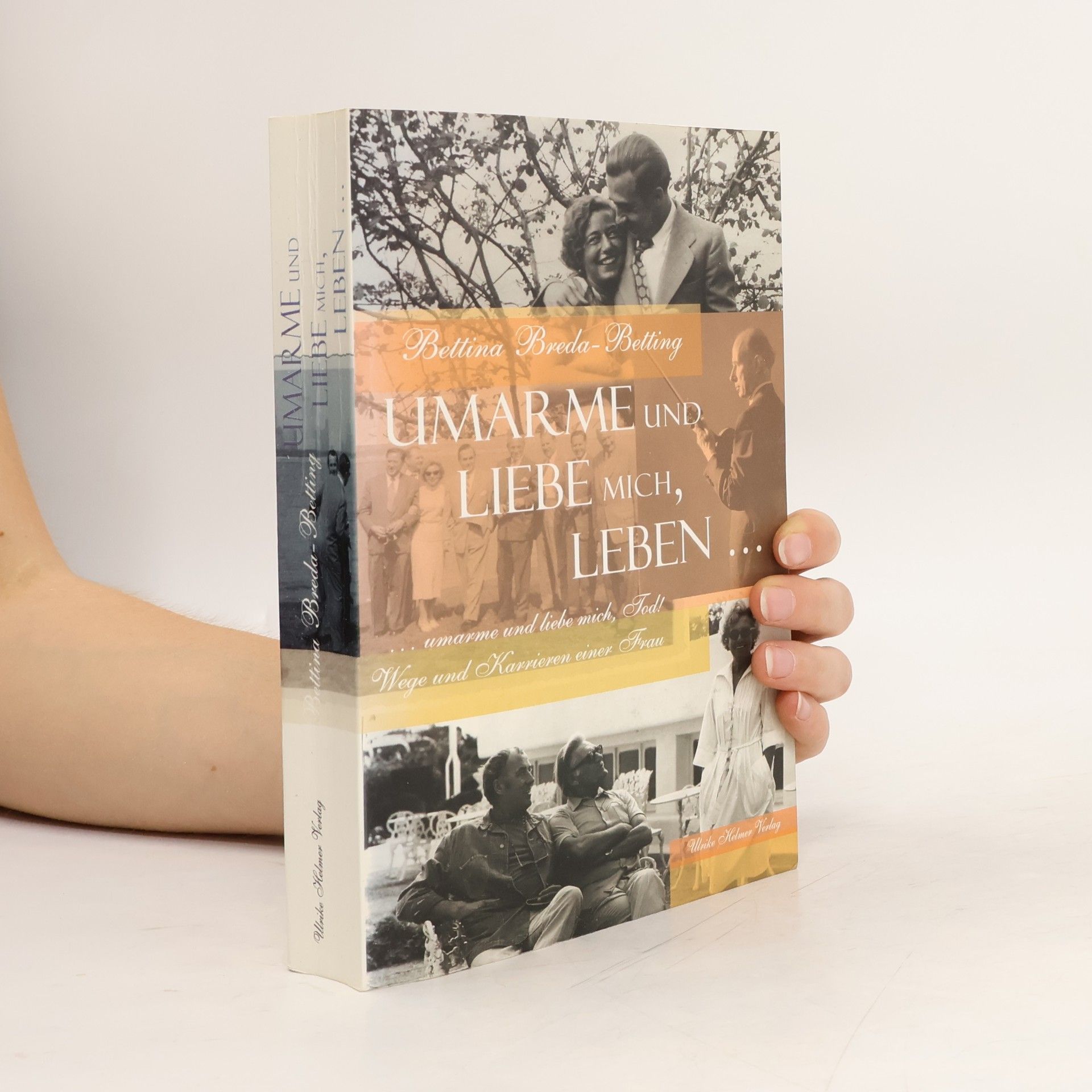 Bettina Breda Betting Umarme und liebe mich, Leben ... umarme und liebe mich, Tod!