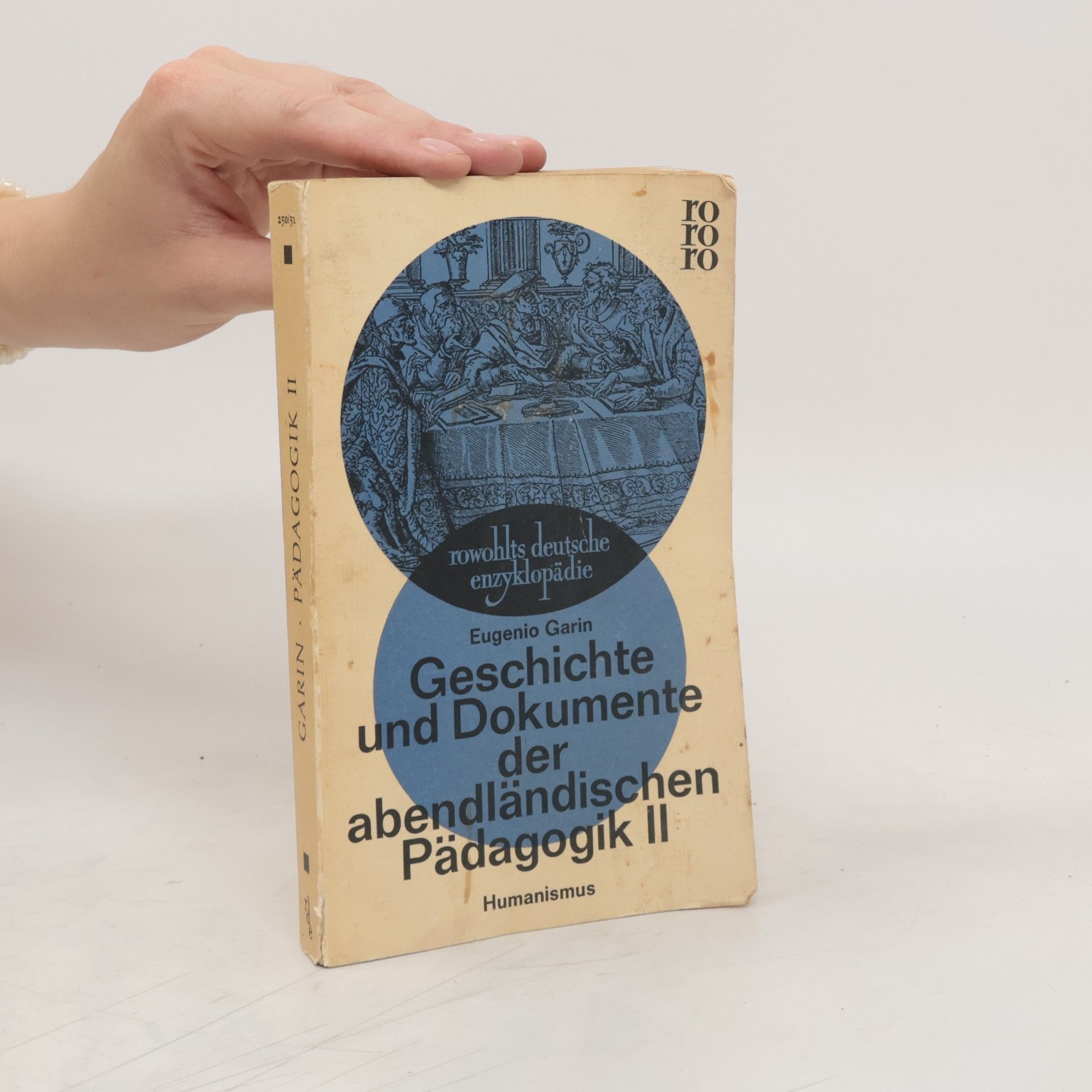 Eugenio Garin Geschichte und Dokumente der abendländischen Pädagogik II.