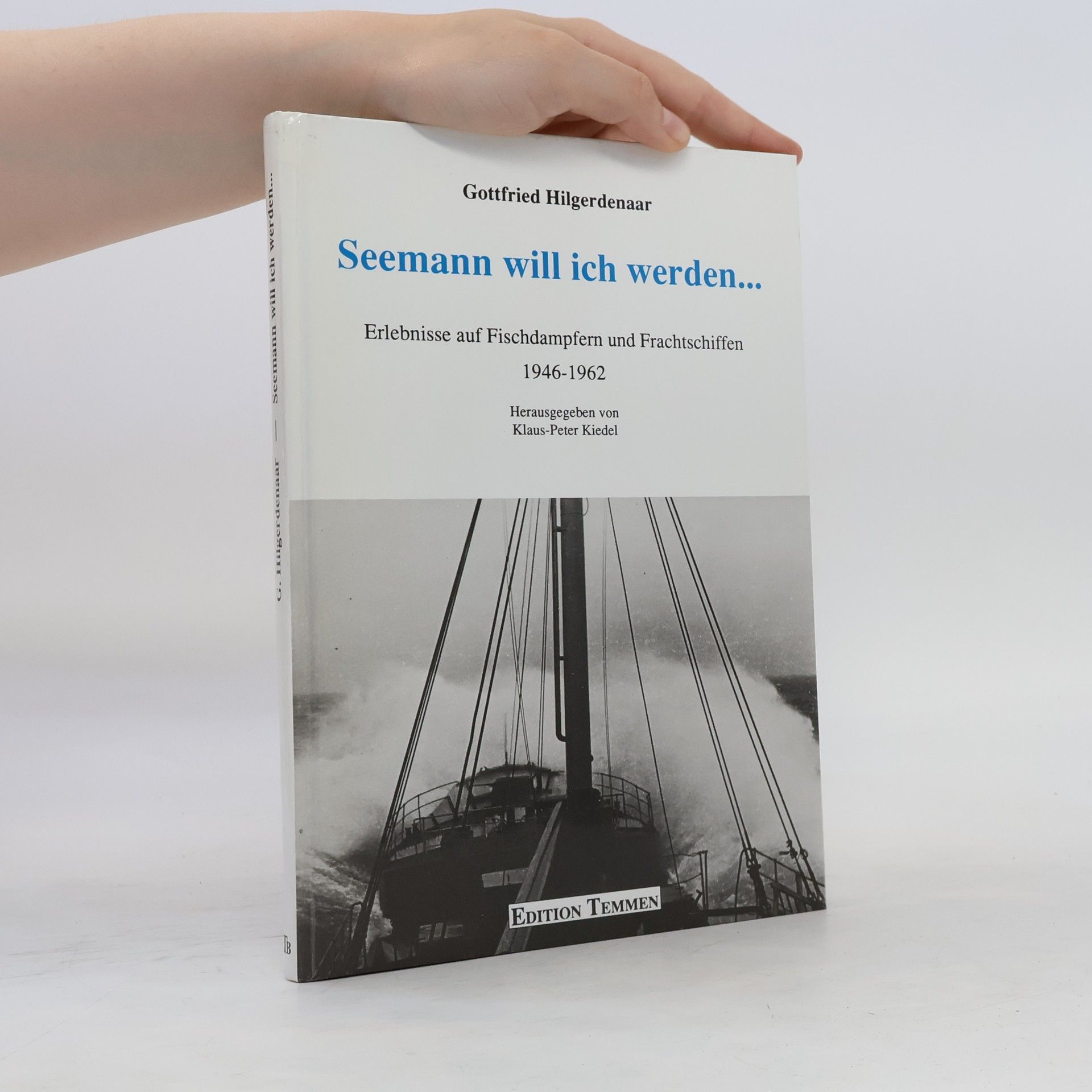 Gottfried Hilgerdenaar Seemann will ich werden ...