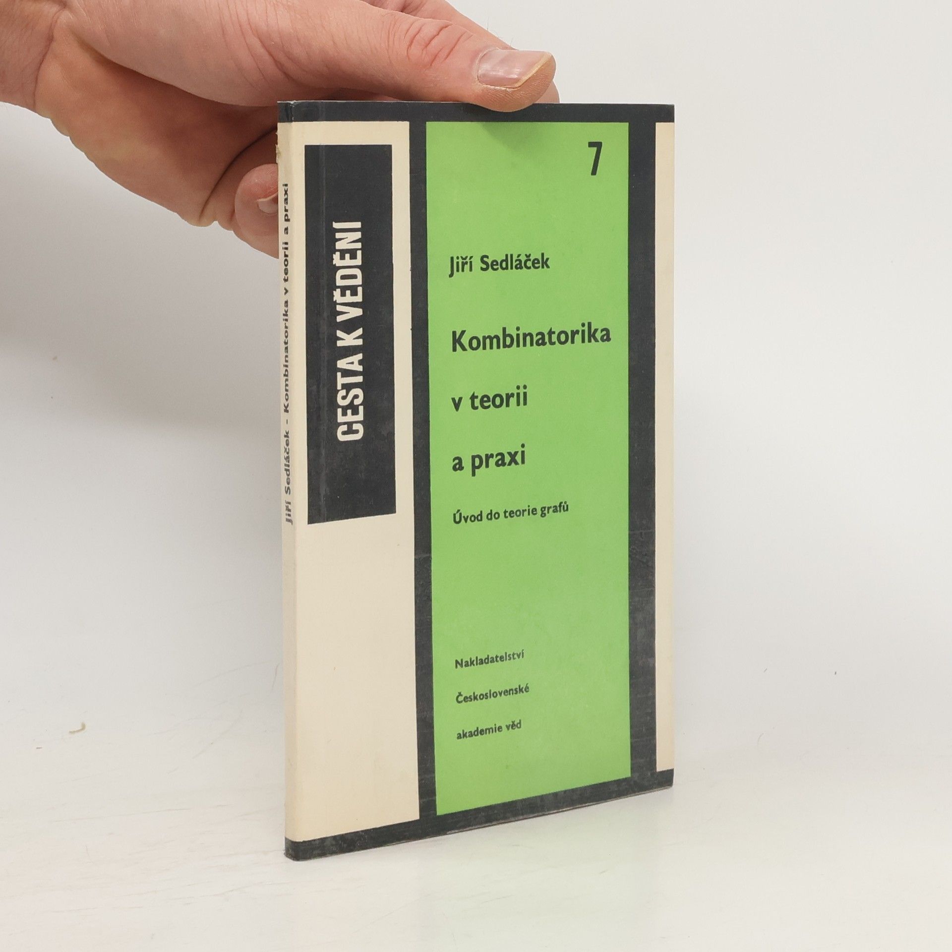 Jiří Sedláček Kombinatorika v teorii a praxi. Úvod do teorie grafů