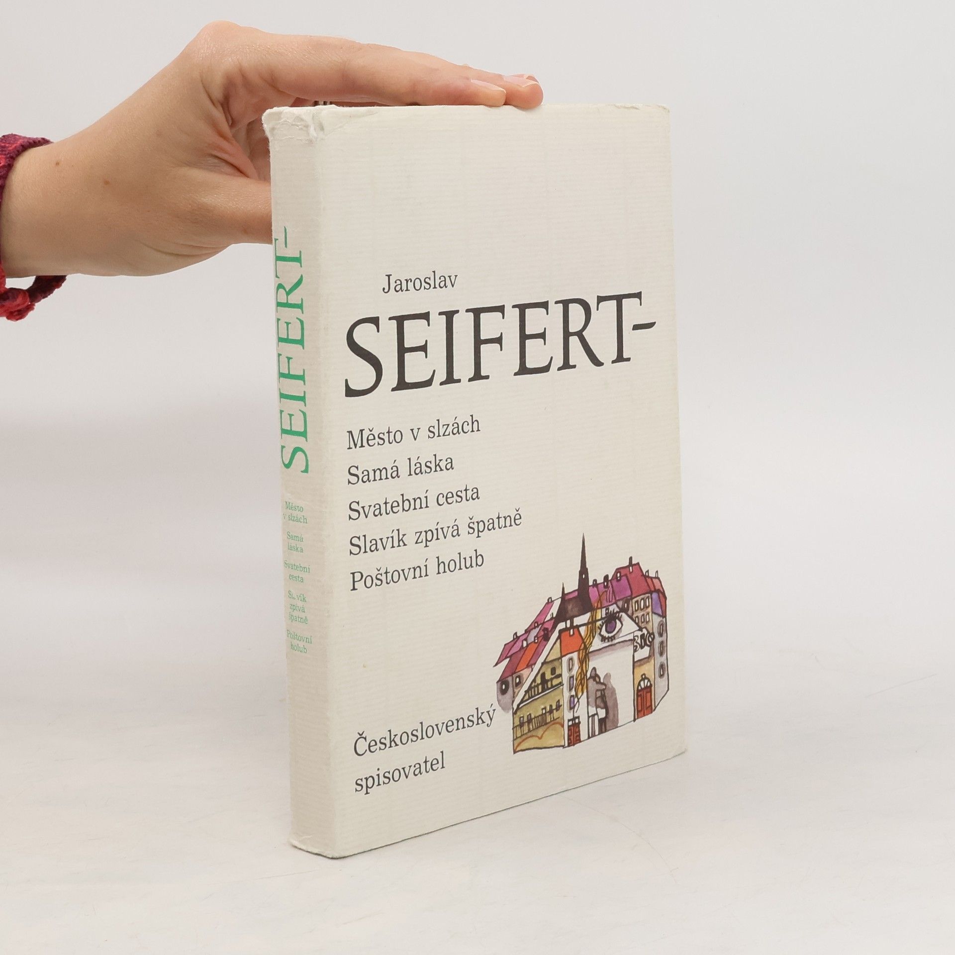 Jaroslav Seifert Město v slzách. Samá láska. Svatební cesta. Slavík zpívá špatně. Poštovní holub