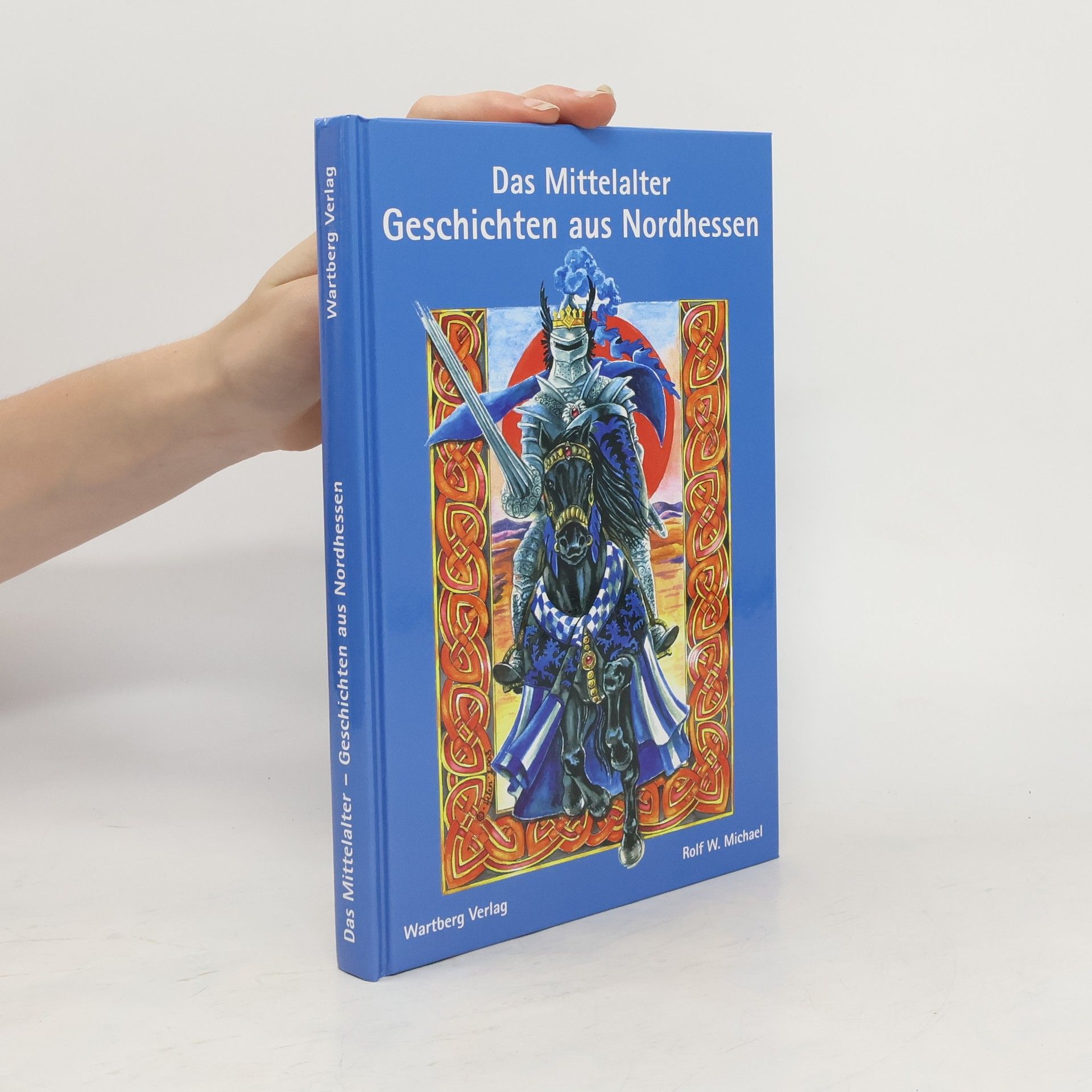 Rolf Michael Das Mittelalter - Geschichten aus Nordhessen