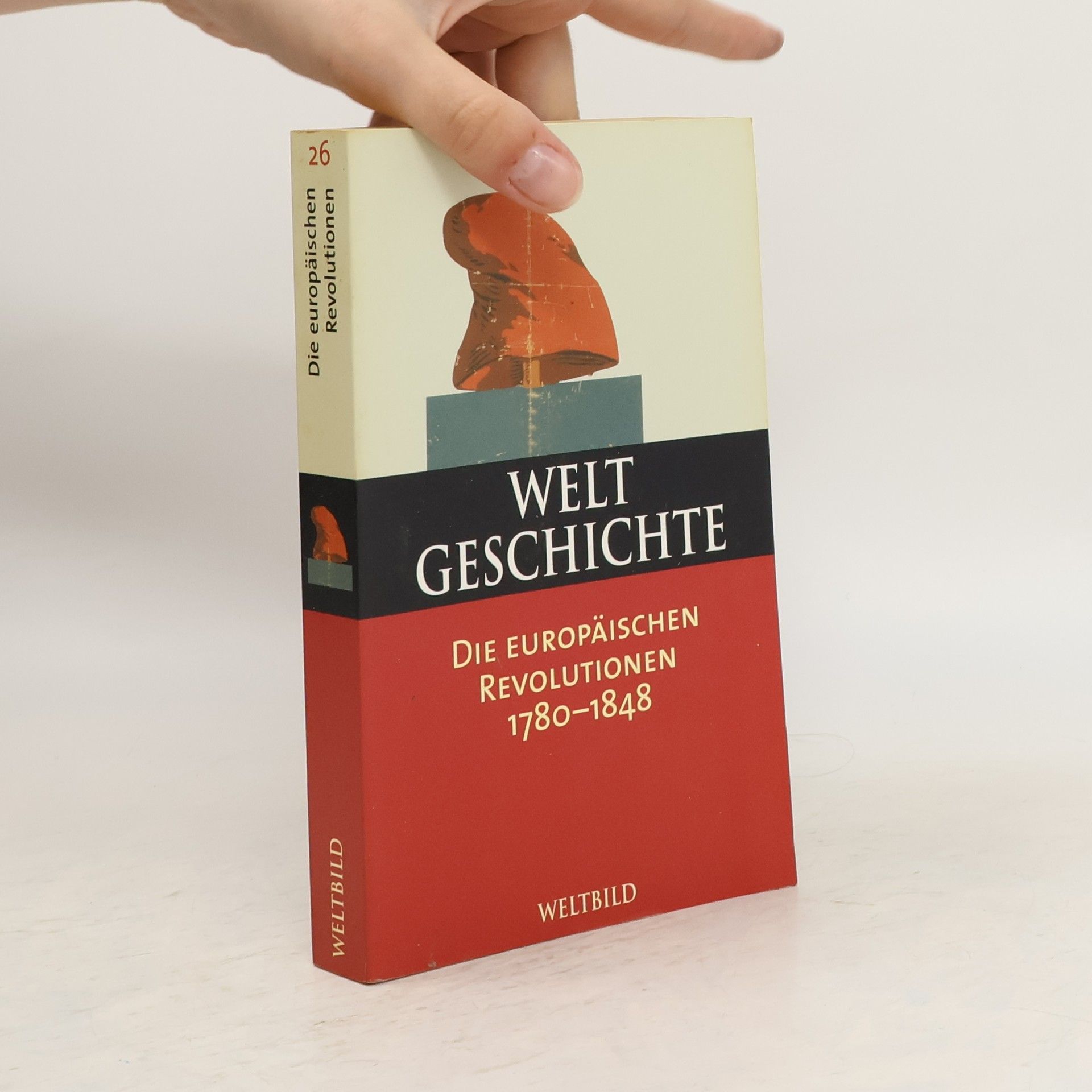 Collectif d'auteurs Welt Geschichte 26. Die europäischen Revolutionen 1780-1848