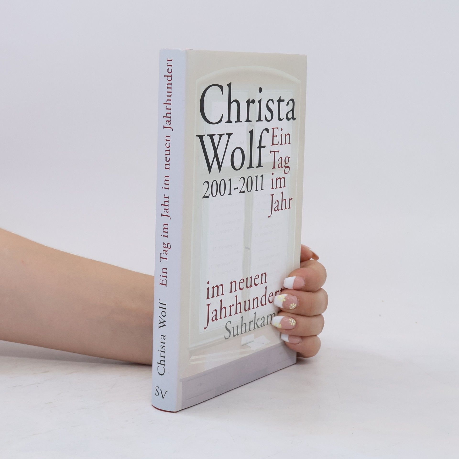 Christa Wolf Ein Tag im Jahr im neuen Jahrhundert 2001-2011