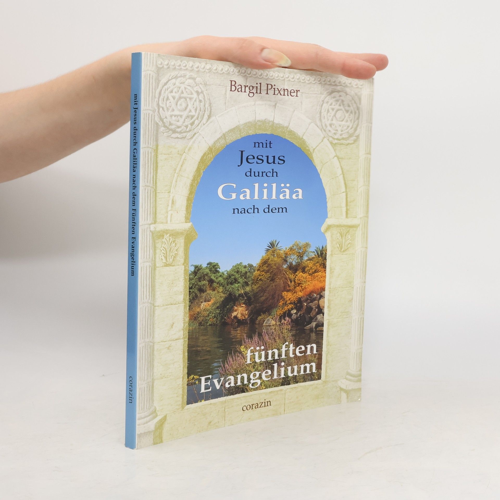 Bargil Pixner Mit Jesus durch Galiläa nach dem fünften Evangelium