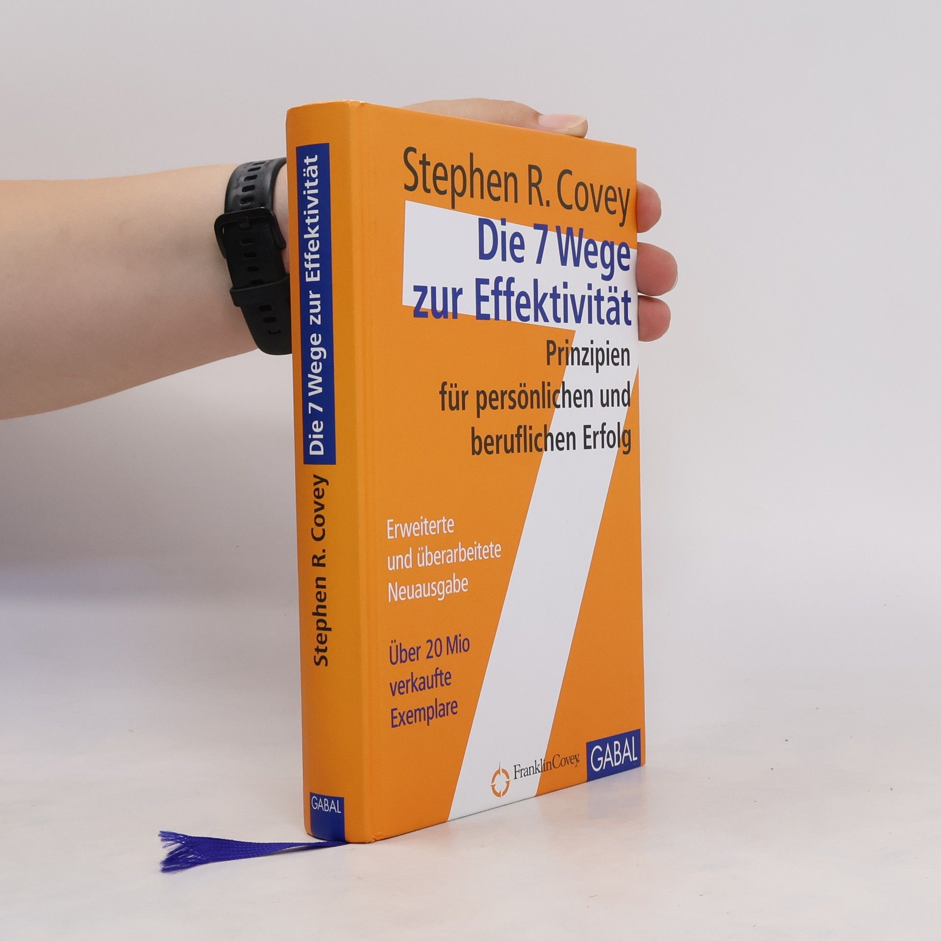 Stephen Covey Die 7 Wege zur Effektivität : Prinzipien für persönlichen und beruflichen Erfolg