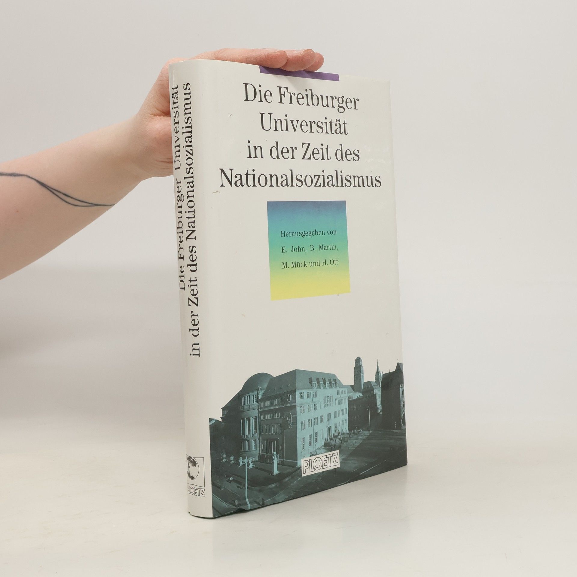 Eckhard John Die Freiburger Universität in der Zeit des Nationalsozialismus