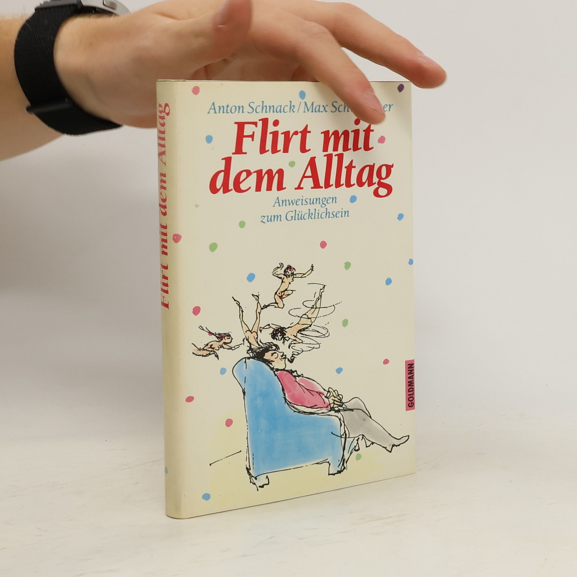 Anton Schnack Flirt mit dem Alltag