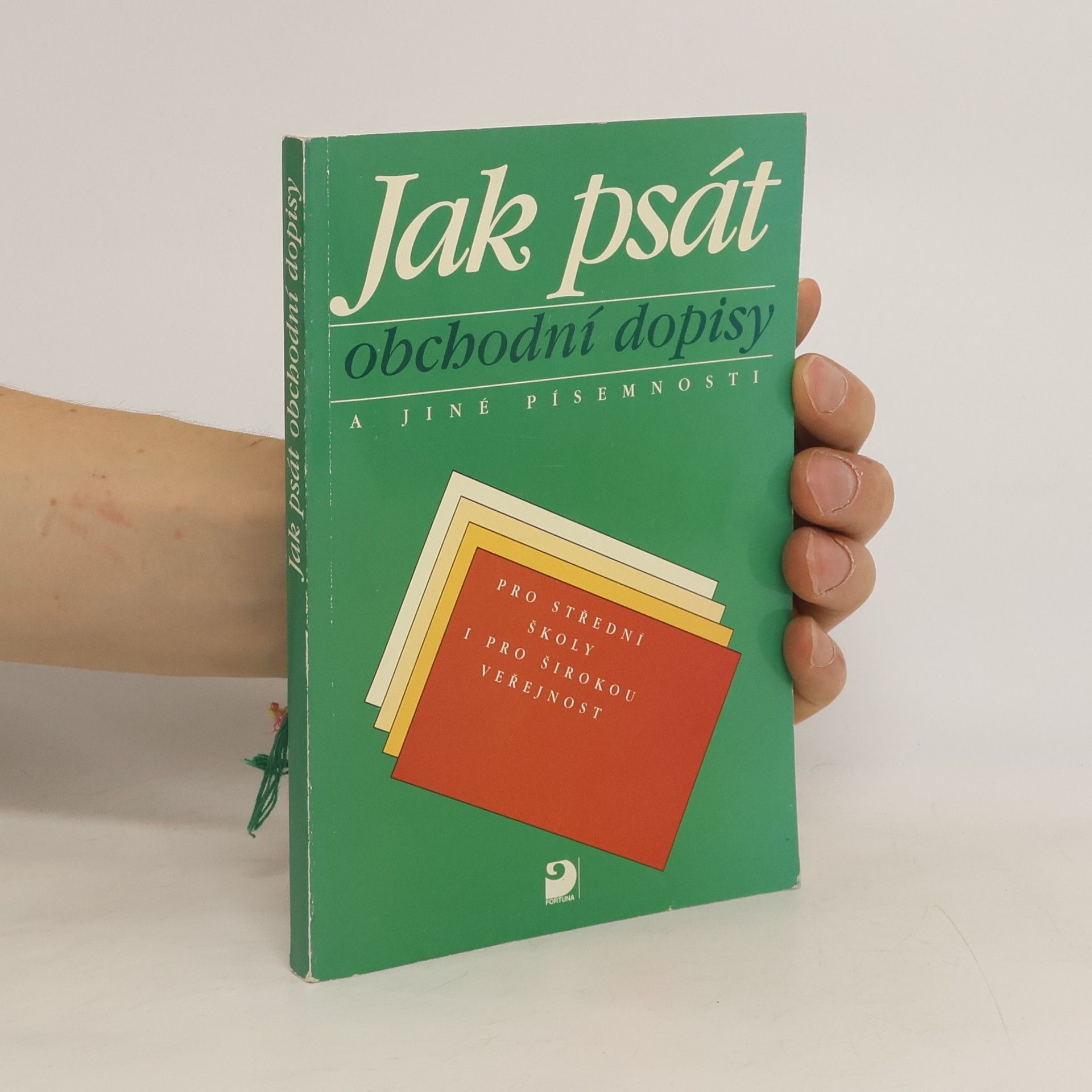 Olga Kuldová Jak psát obchodní dopisy a jiné písemnosti. Pro střední školy i pro širokou veřejnost