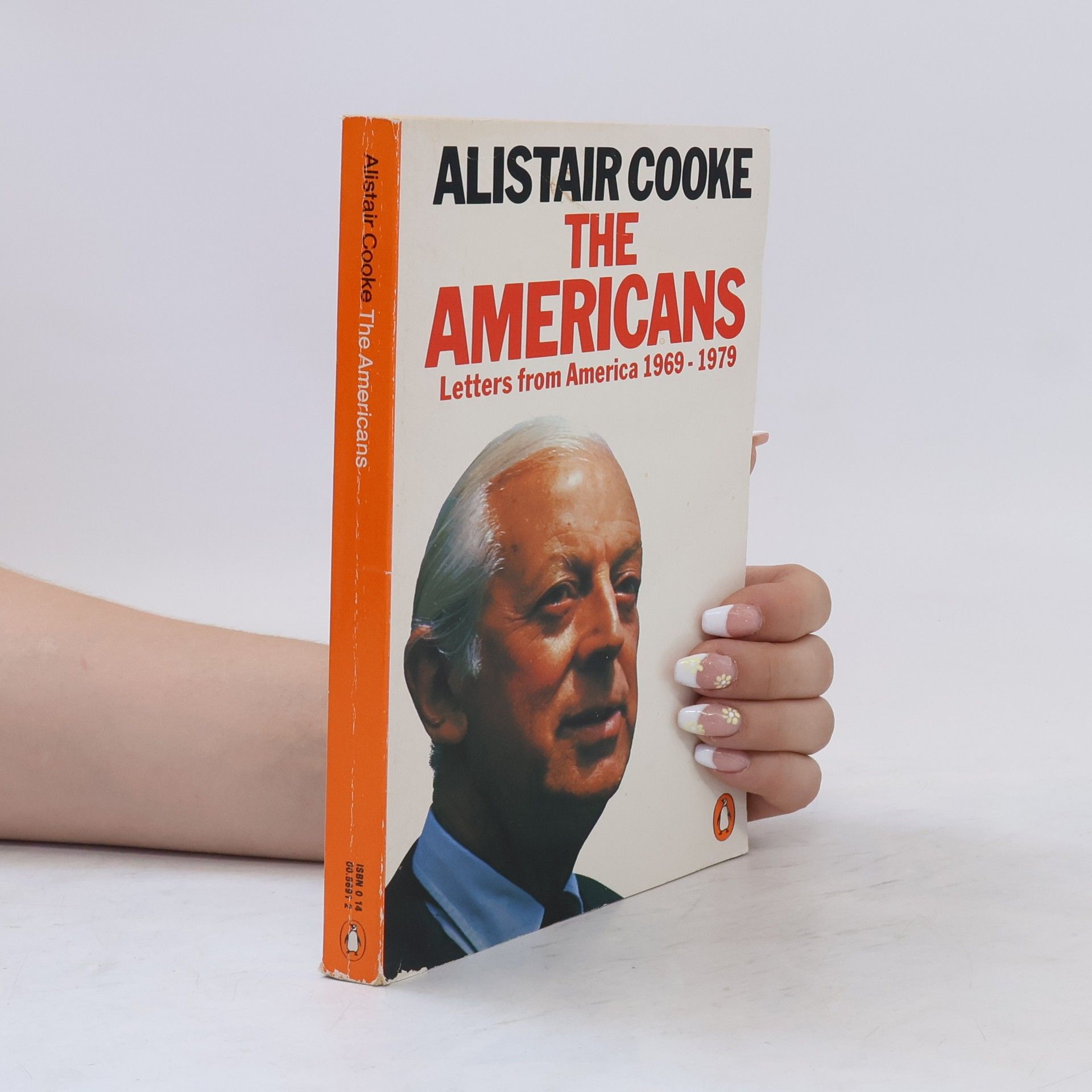 Alistair Cooke The Americans. Letters From America on our Life and Times, 1969-1979