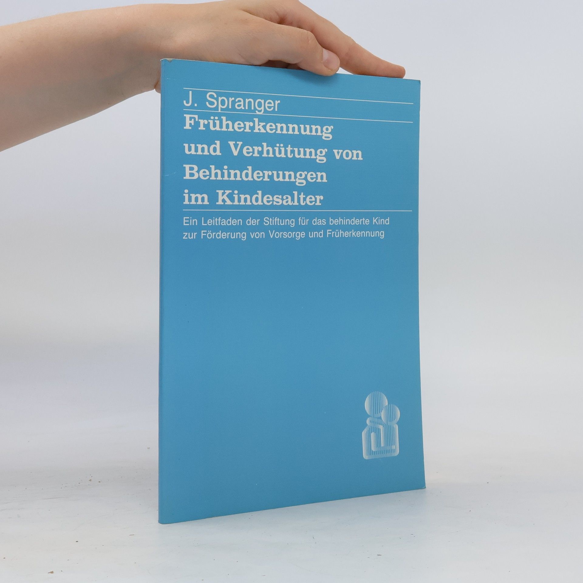 Jürgen W. Spranger Früherkennung und Verhütung von Behinderungen im Kindesalter