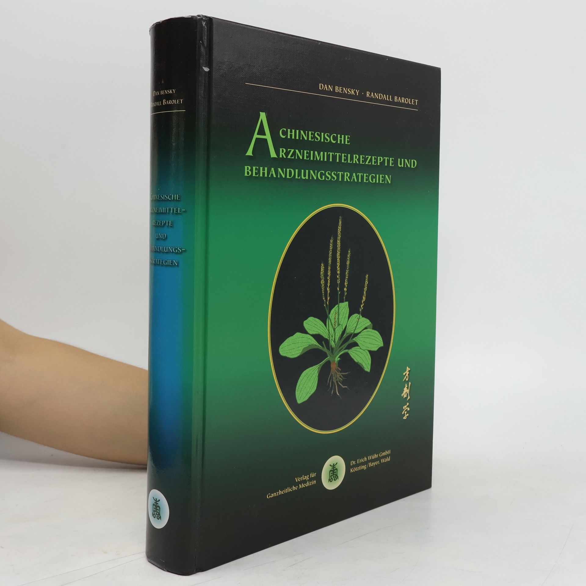 Dan Bensky Chinesische Arzneimittelrezepte und Behandlungsstrategien