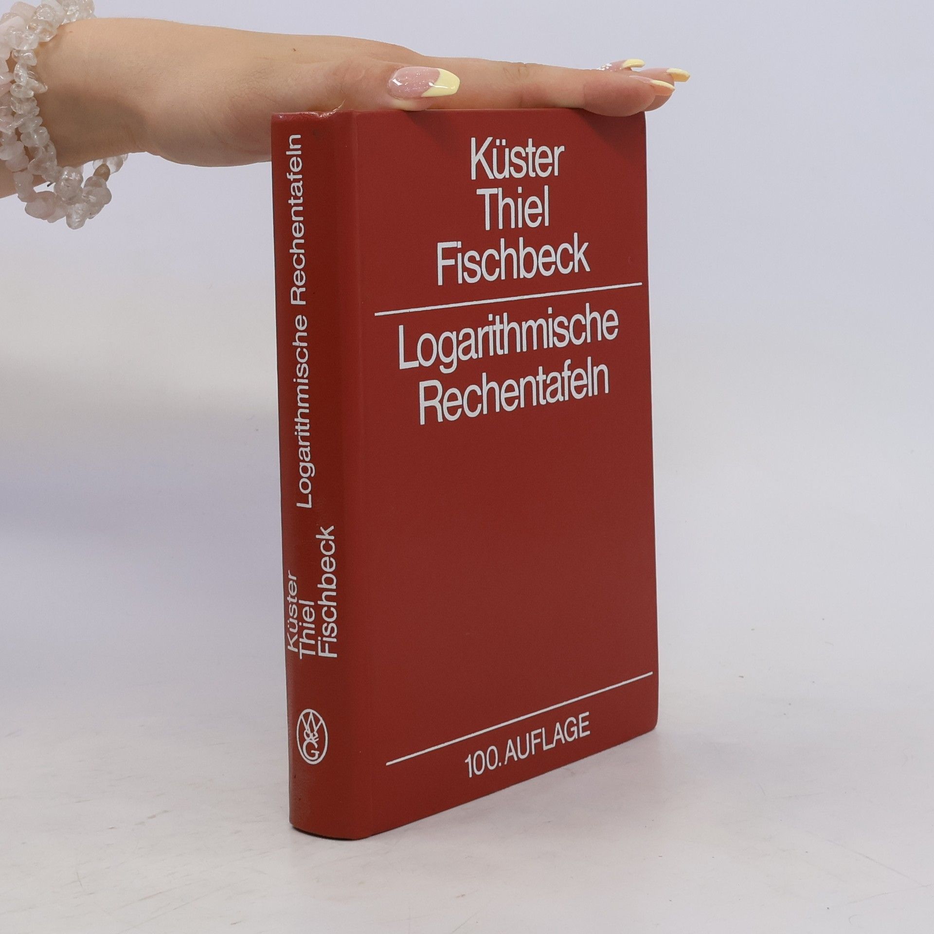 Friedrich W. Küster Logarithmische Rechentafeln. Für Chemiker, Pharmazeuten, Mediziner und Physiker
