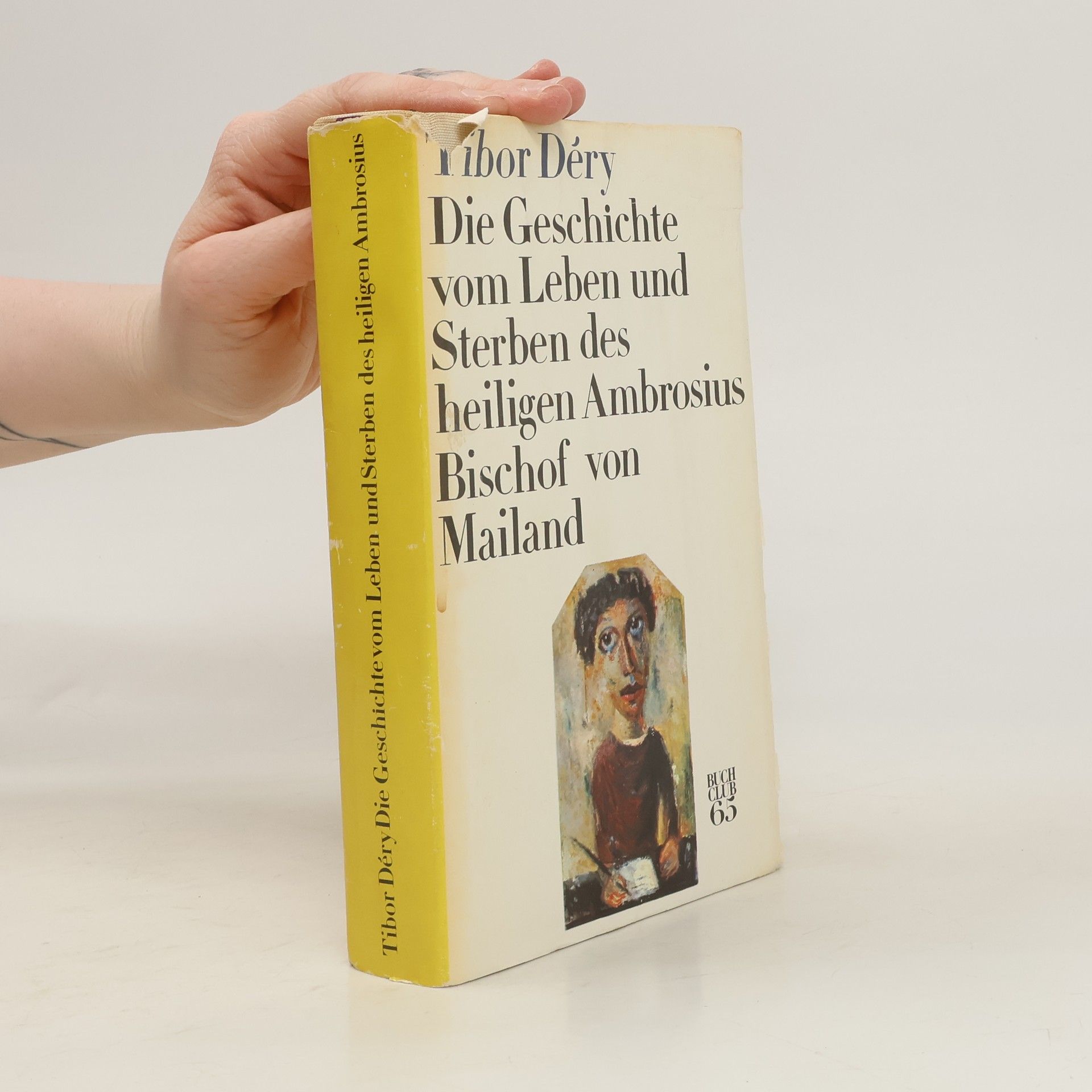 Tibor Déry Die Geschichte vom Leben und Sterben des heiligen Ambrosius Bischof von Mailand