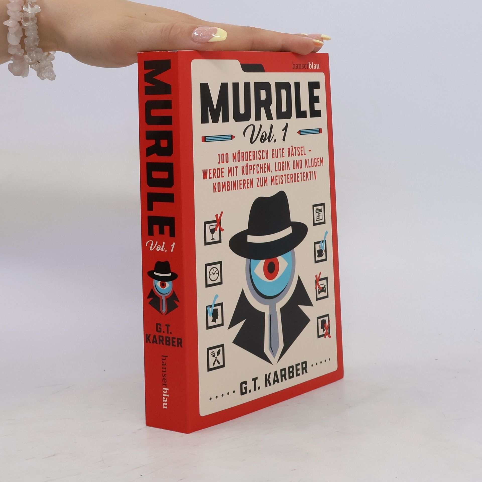 G. T. Karber Murdle Volume 1. 100 mörderisch gute Rätsel – werde mit Köpfchen, Logik und klugem Kombinieren zum Meisterdetektiv
