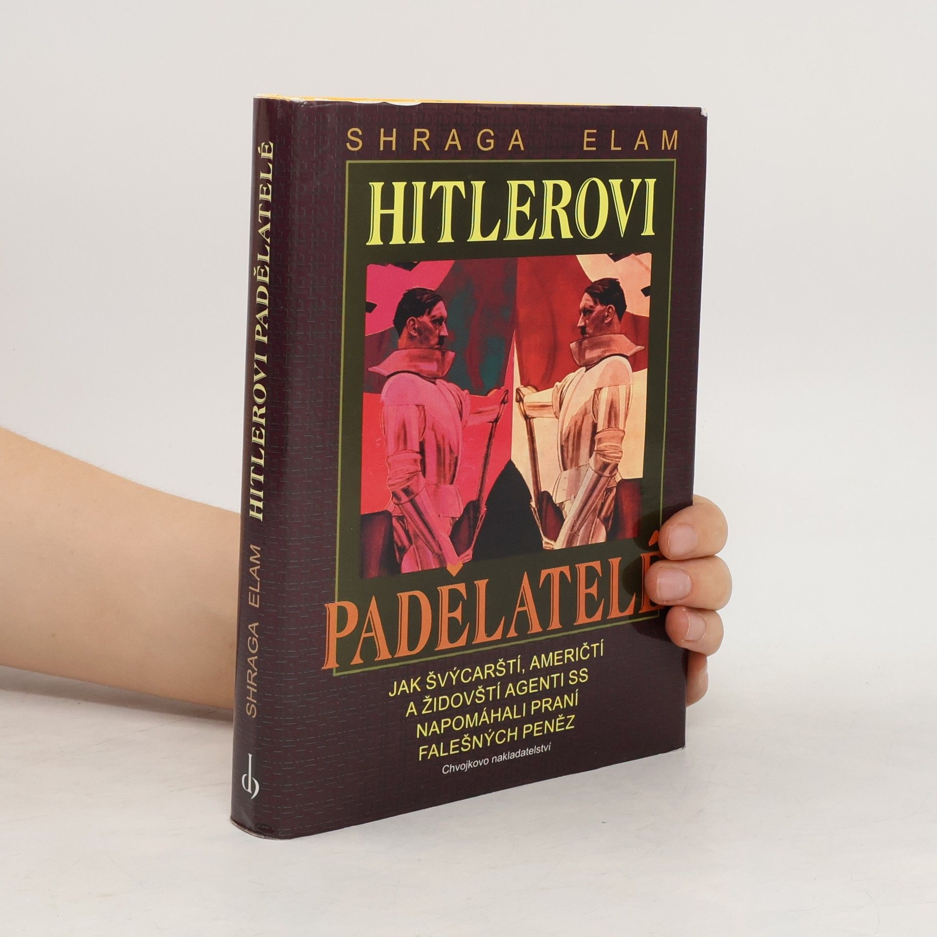 Shraga Elam Hitlerovi padělatelé
