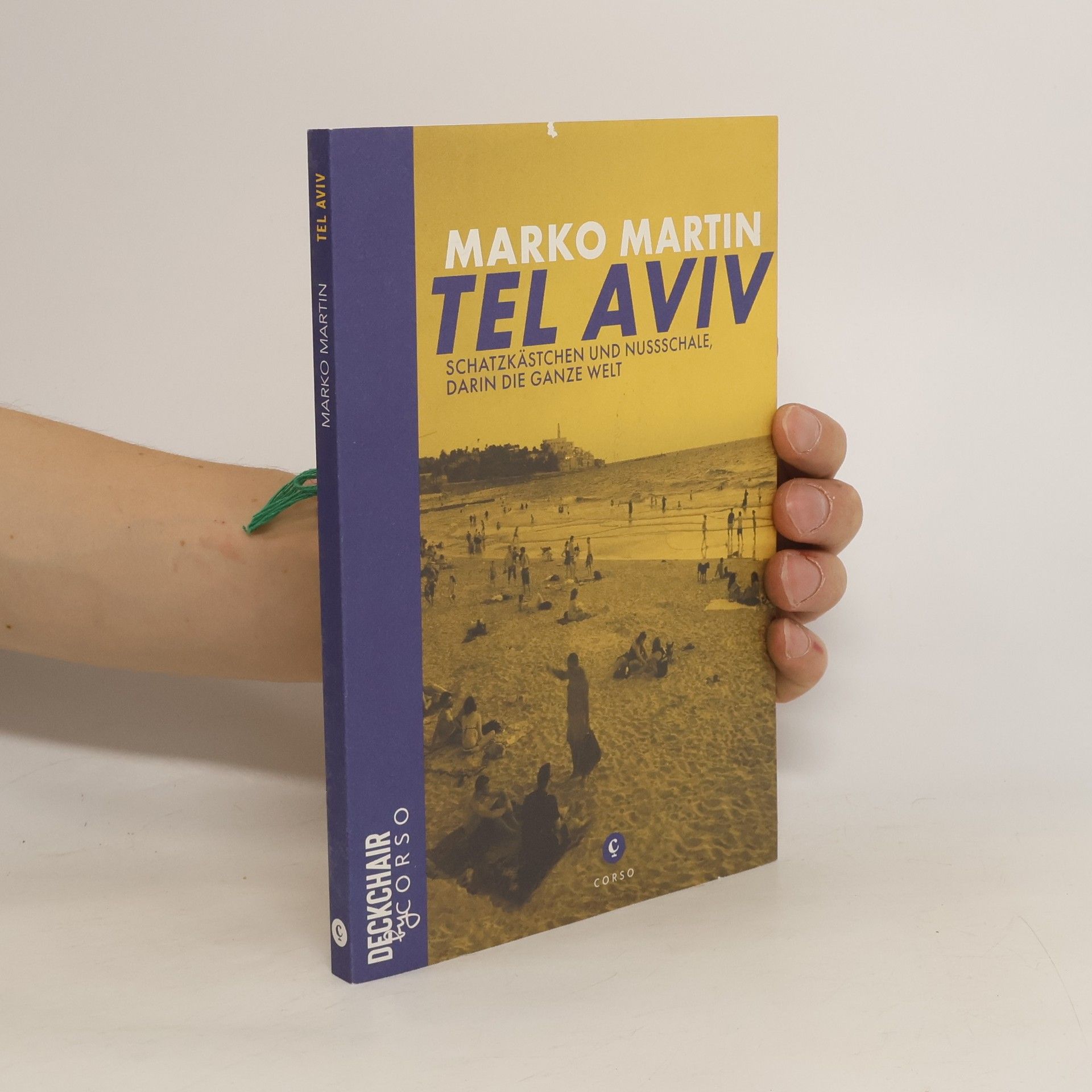 Marko Martin Tel Aviv: Schatzkästchen und Nussschale, darin die ganze Welt