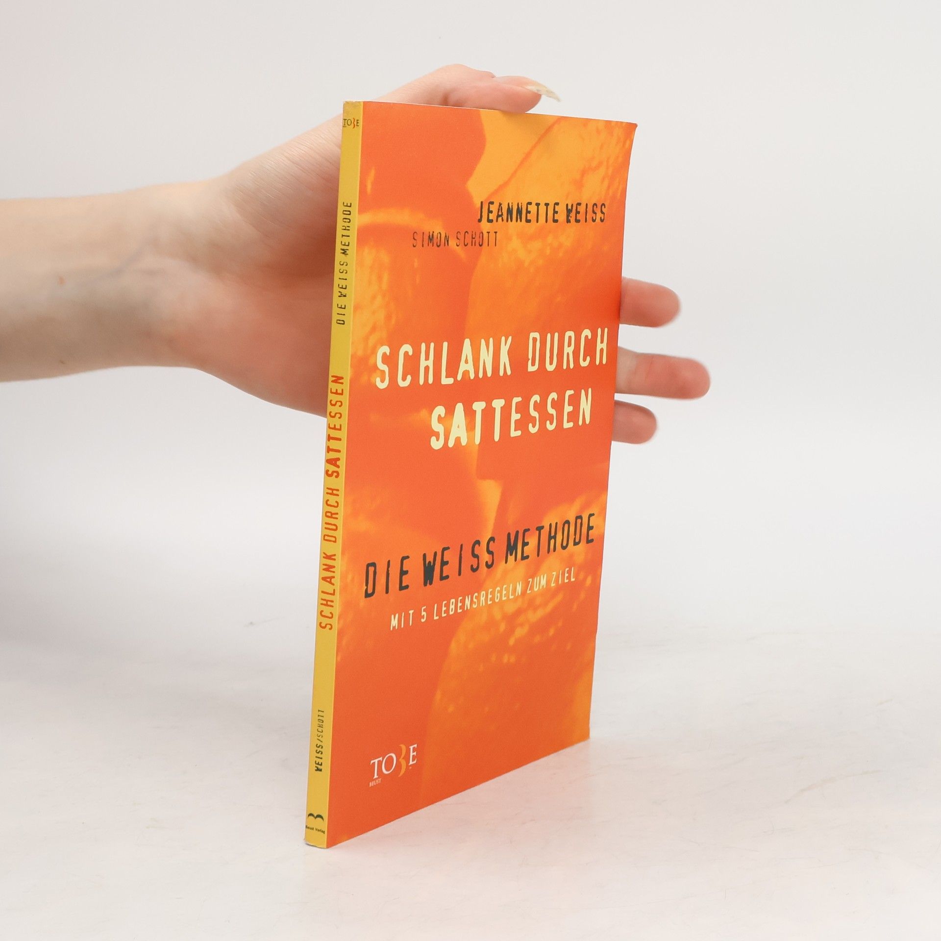 Jeannette Weiss Schlank durch Sattessen. Die Weiss Methode mit 5 Lebensregeln zum Ziel