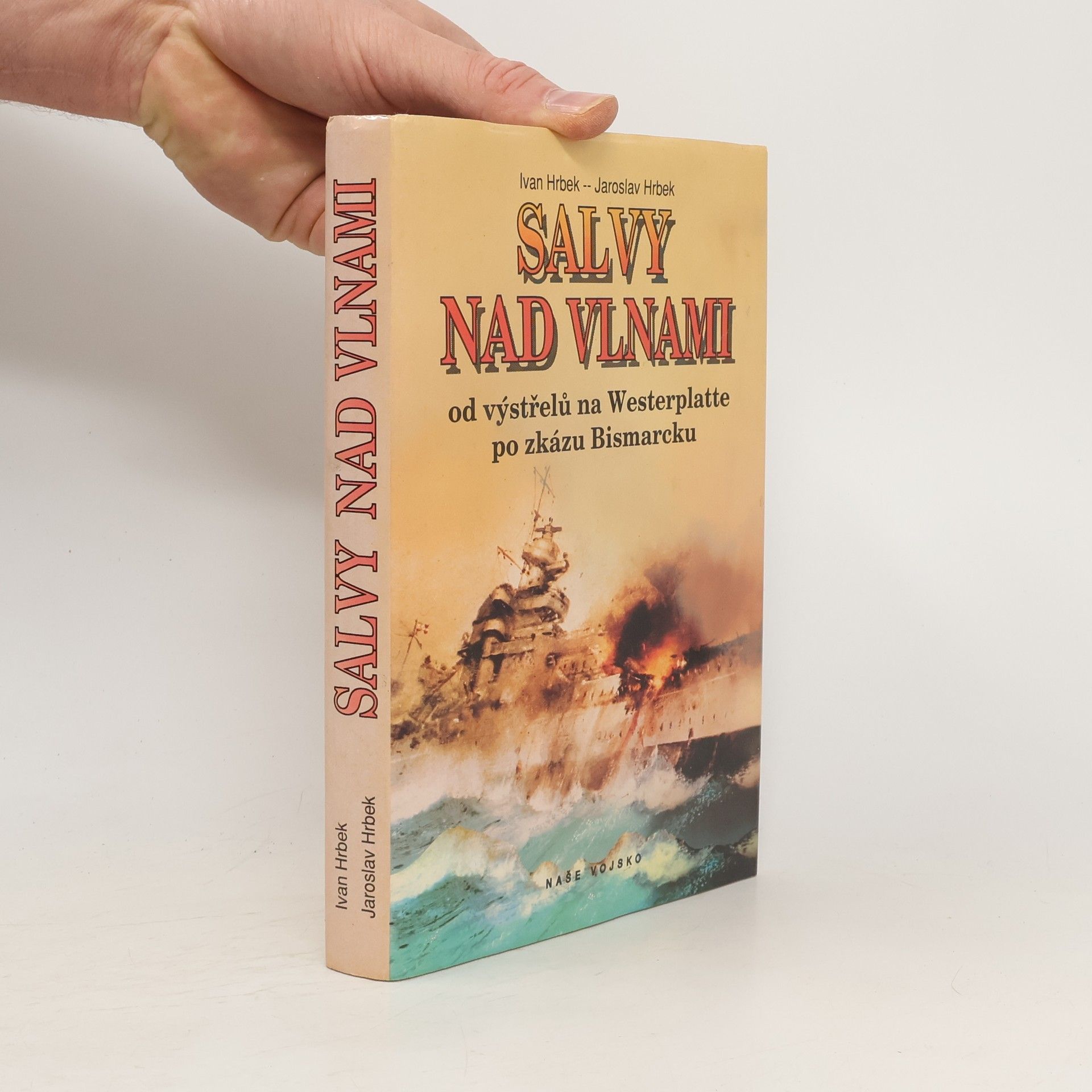 Ivan Hrbek Salvy nad vlnami. Od výstřelu na Westerplatte po zkázu Bismarcku.
