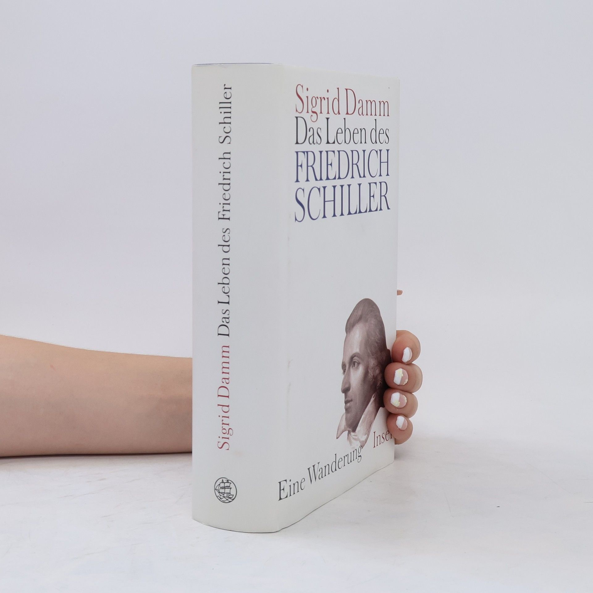 Sigrid Damm Das Leben des Friedrich Schiller