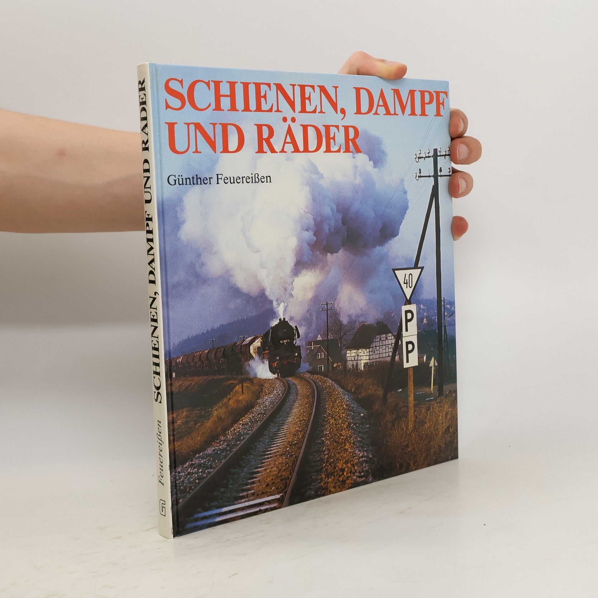 Günther Feuereißen Schienen, Dampf und Räder