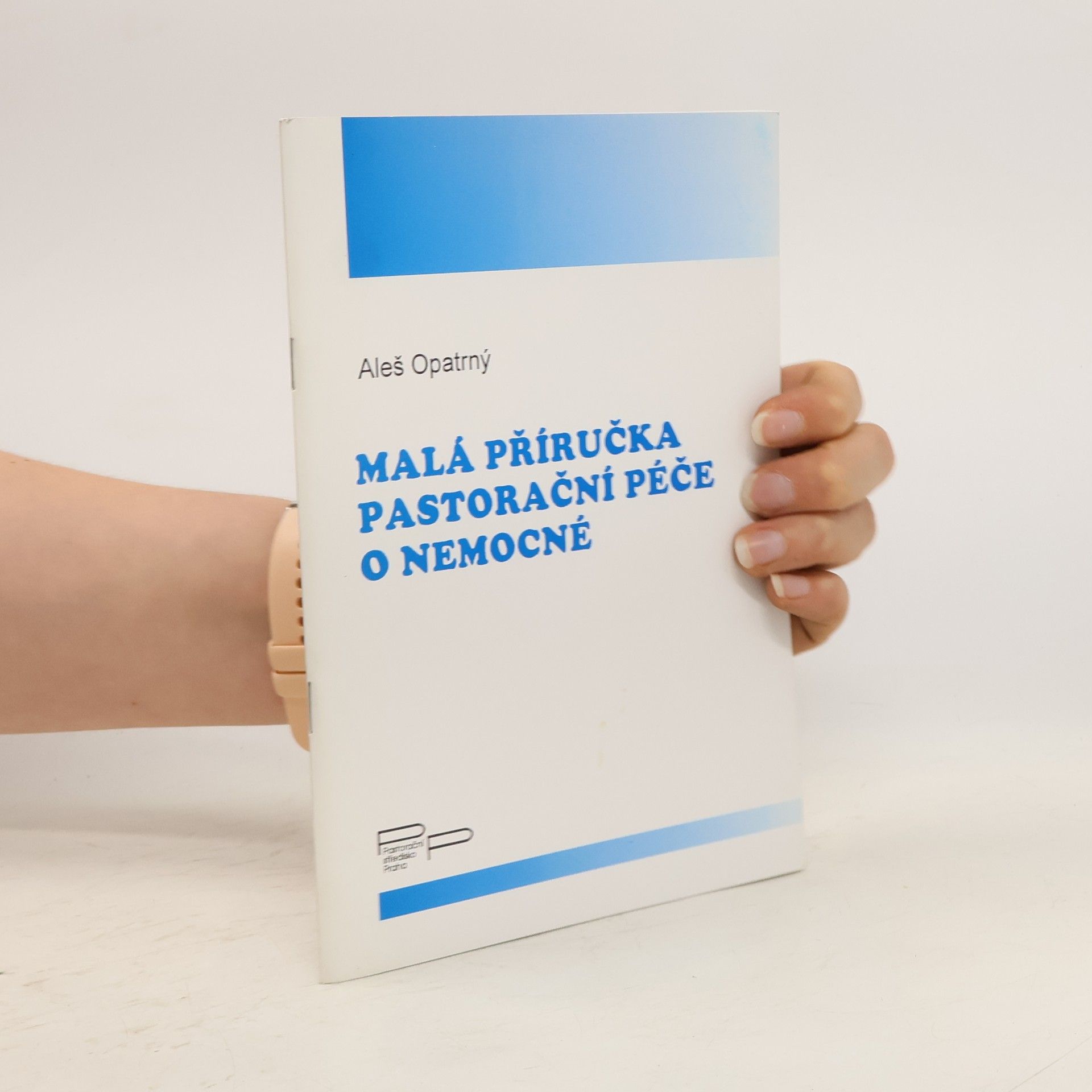 Aleš Opatrný Malá Příručka Pastorační Péče O Nemocné