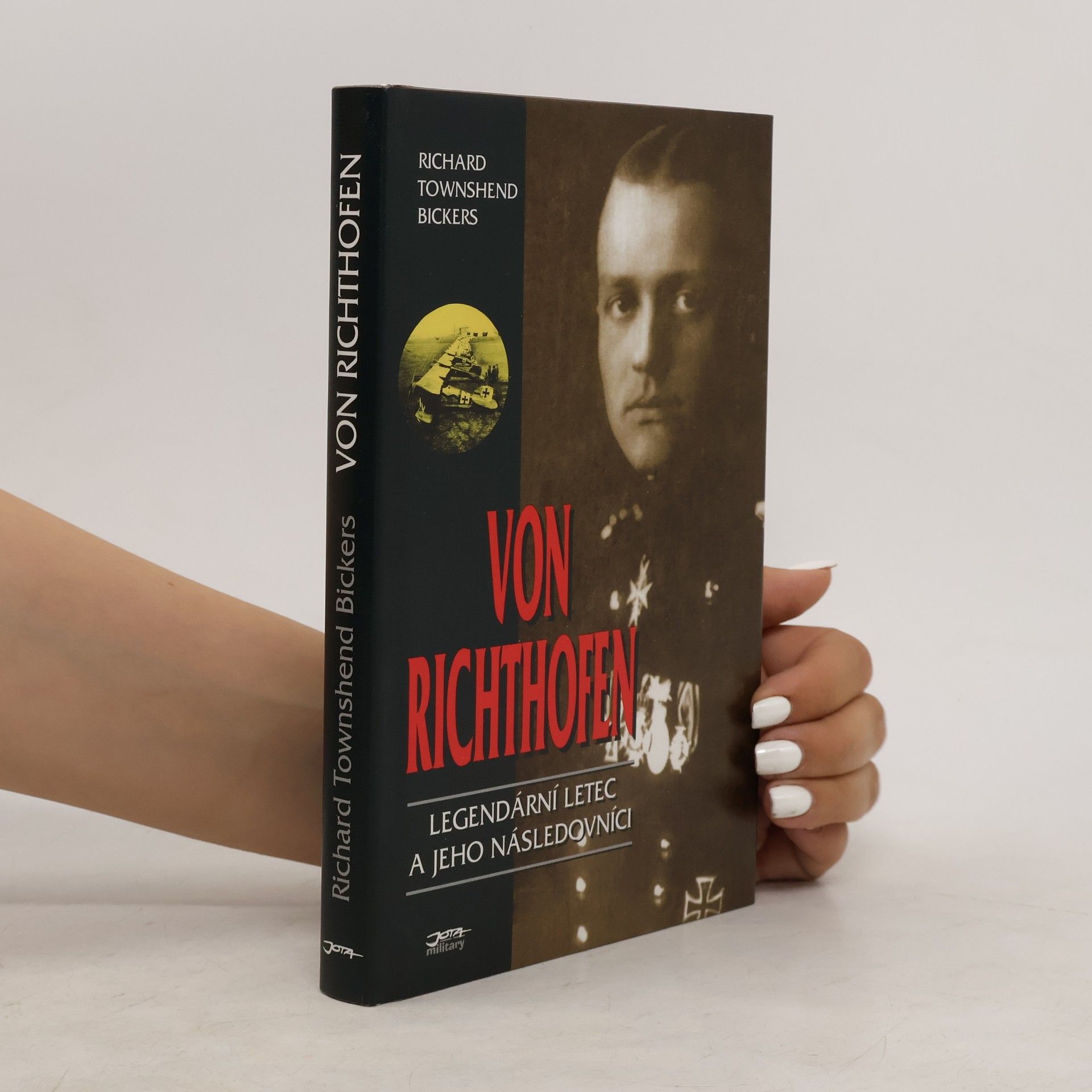 Richard Townshend Bickers Von Richthofen. Legendární letec a jeho následovníci