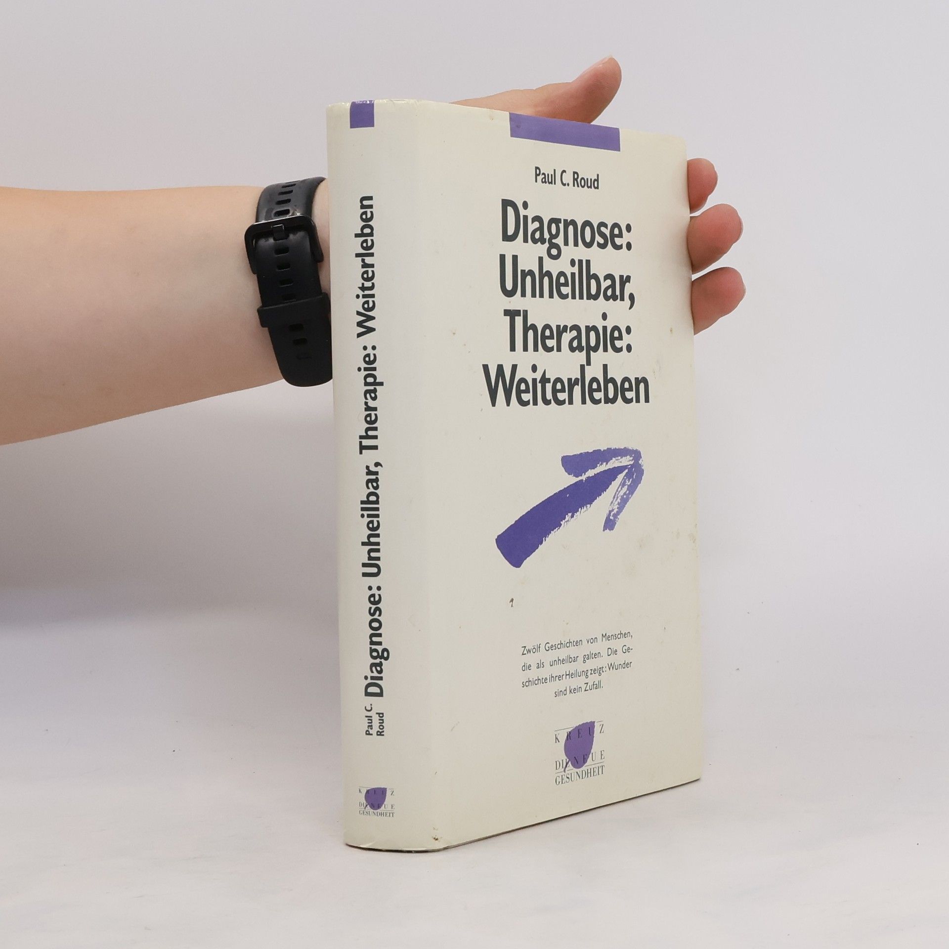 Paul C. Roud Diagnose: unheilbar, Therapie: weiterleben