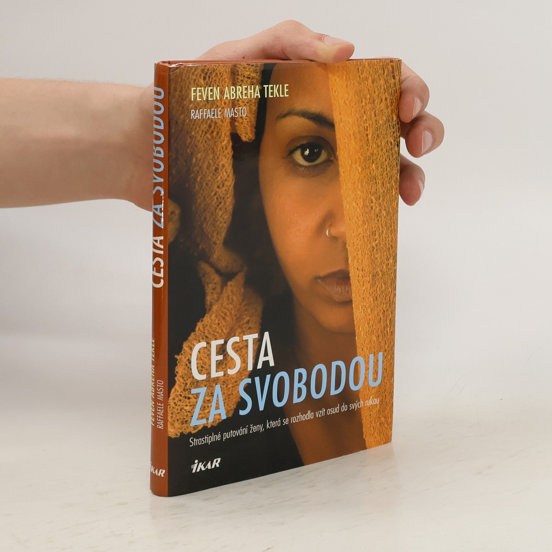 Feven Abreha Tekle Cesta za svobodou : strastiplné putování ženy, která se rozhodla vzít osud do svých rukou