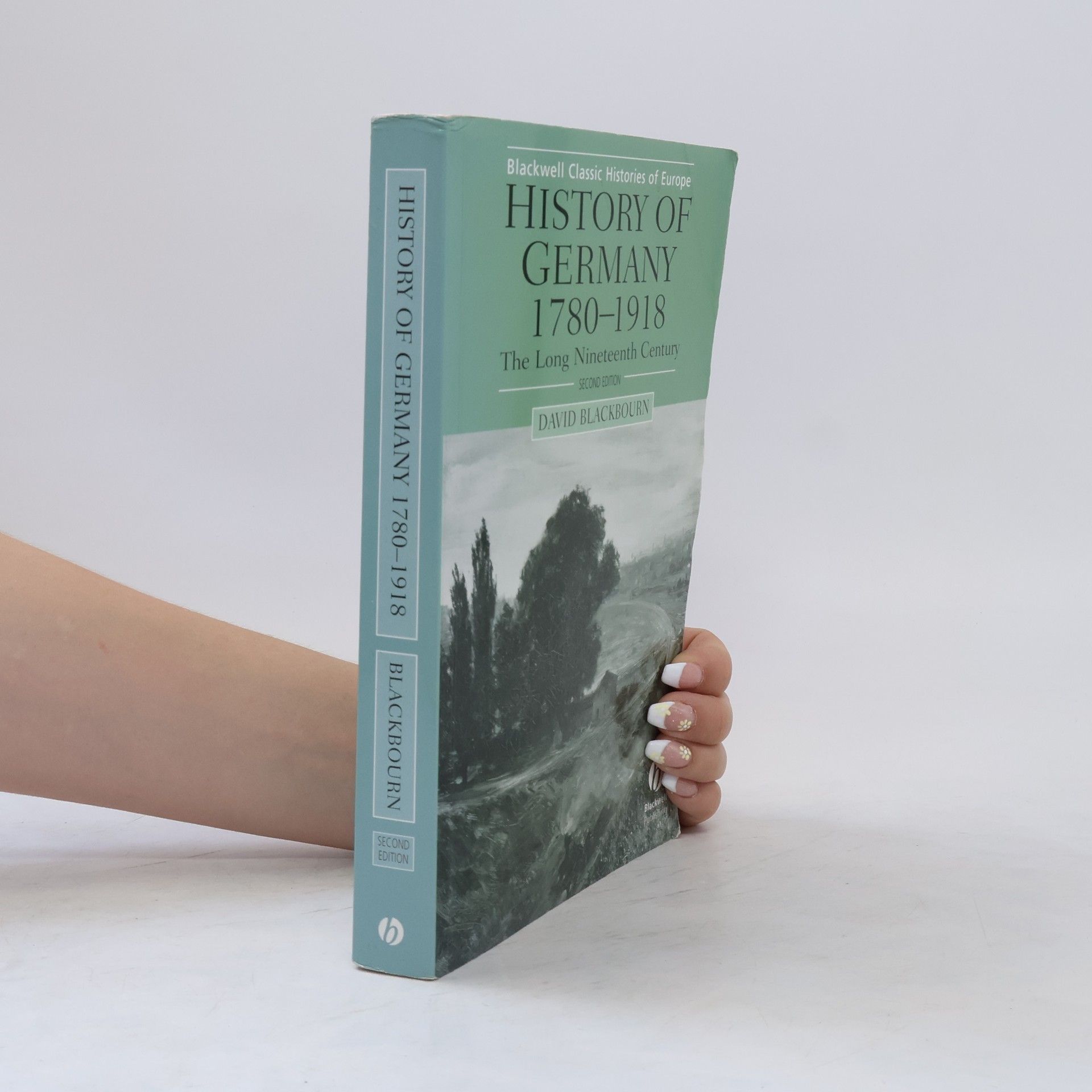 David Blackbourn History of Germany, 1780-1918 : The long nineteenth century