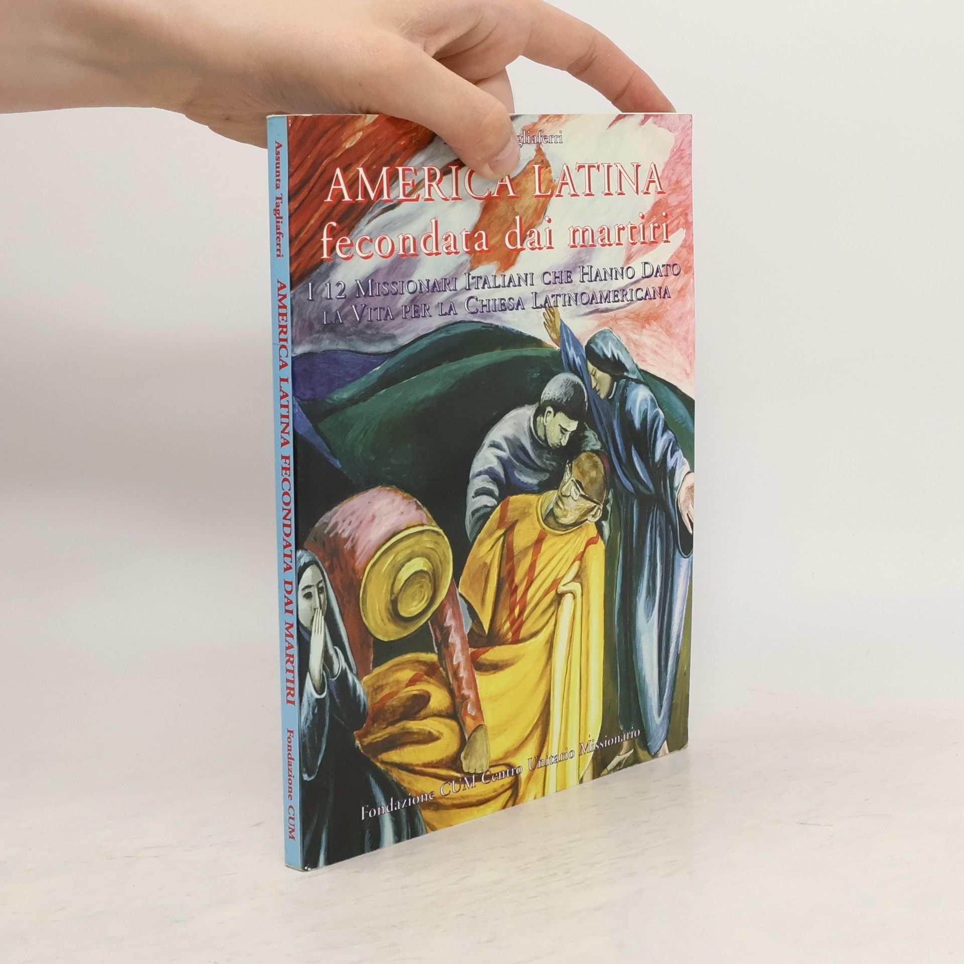 Assunta Tagliaferri  America latina fecondata dai martiri