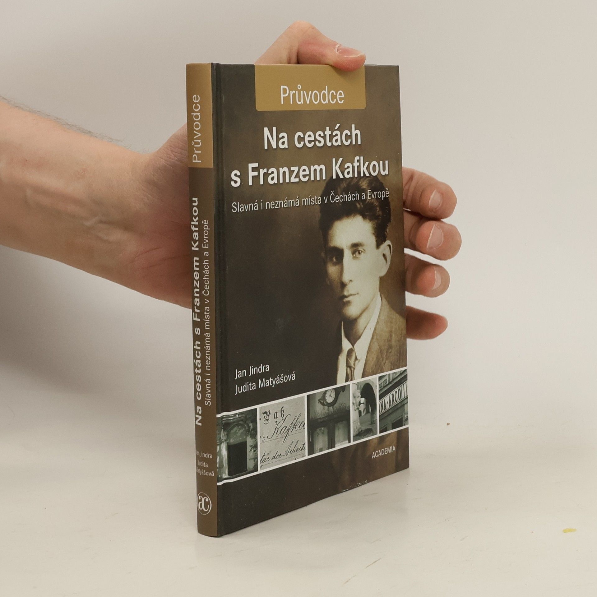 Jan Jindra Na cestách s Franzem Kafkou. Slavná i neznámá místa v Čechách a Evropě