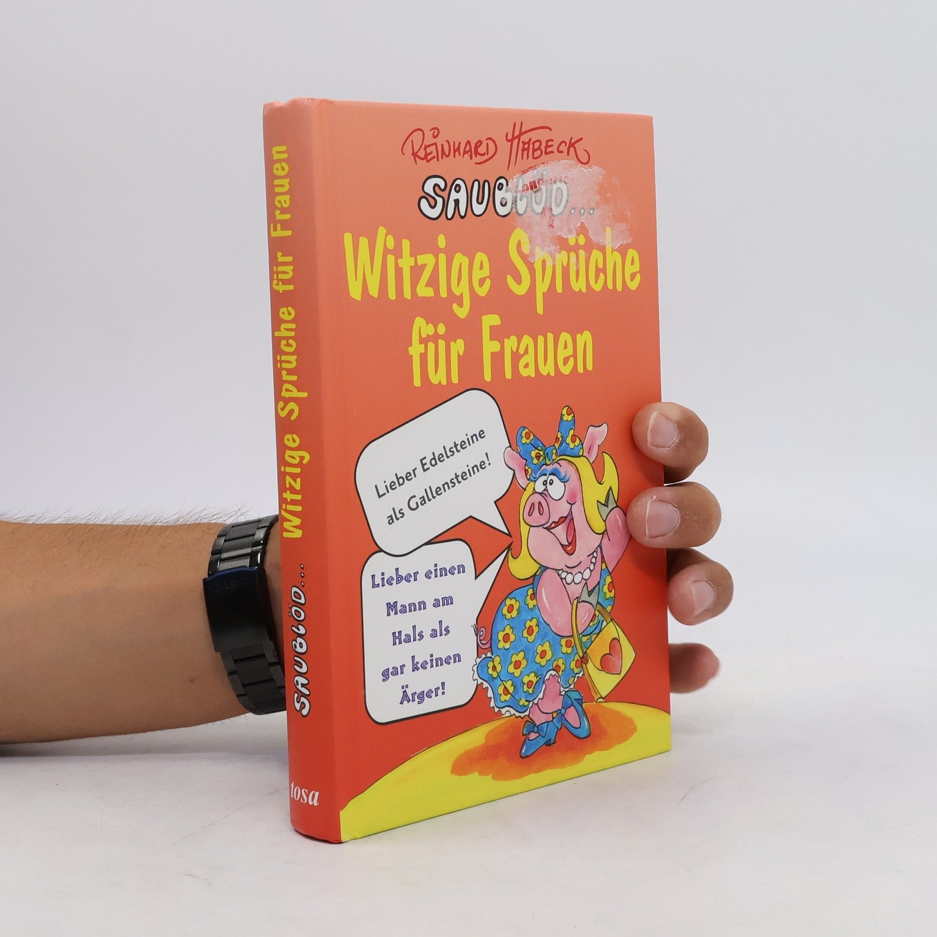 Reinhard Habeck Saublöd - witzige Sprüche für Frauen