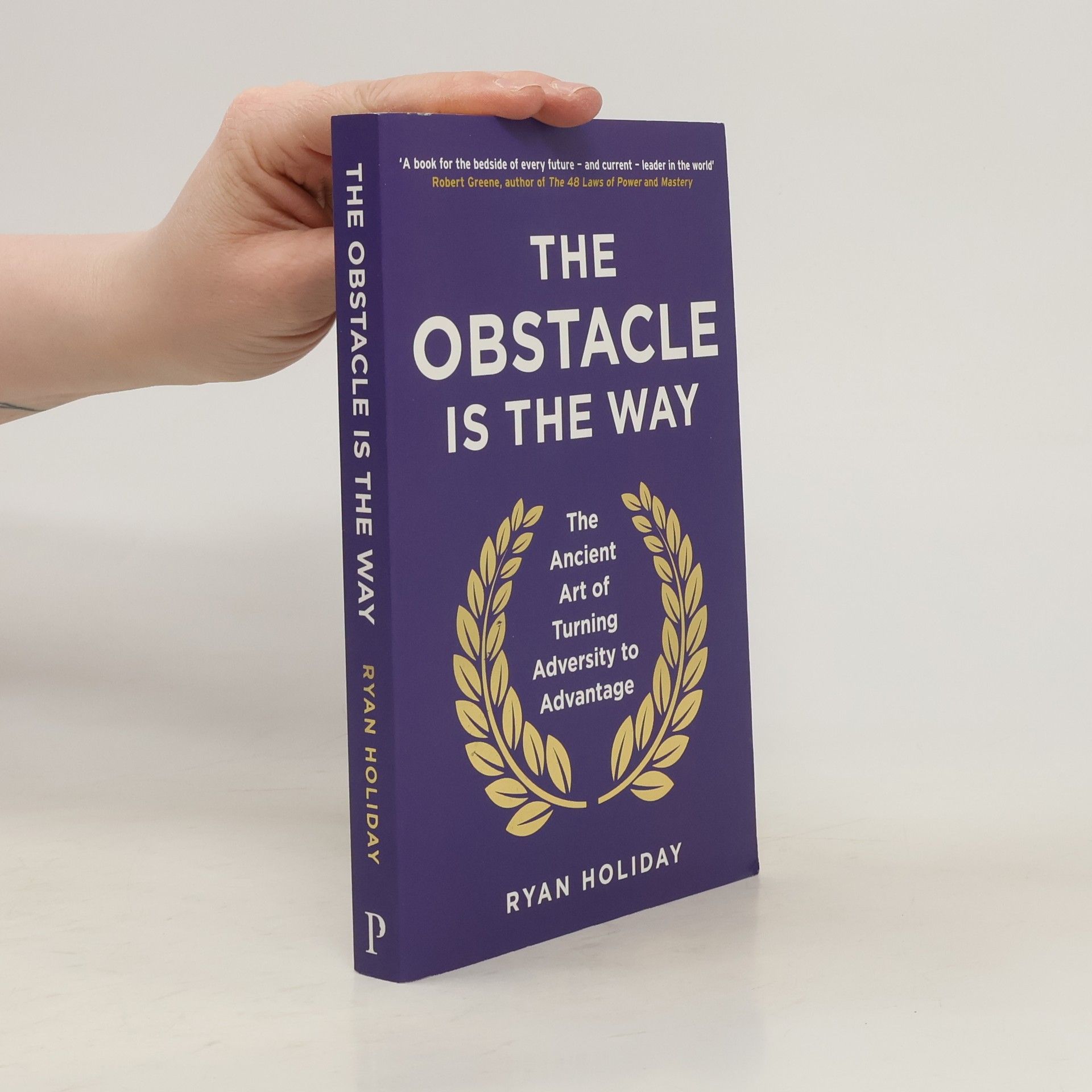 Ryan Holiday The obstacle is the way
