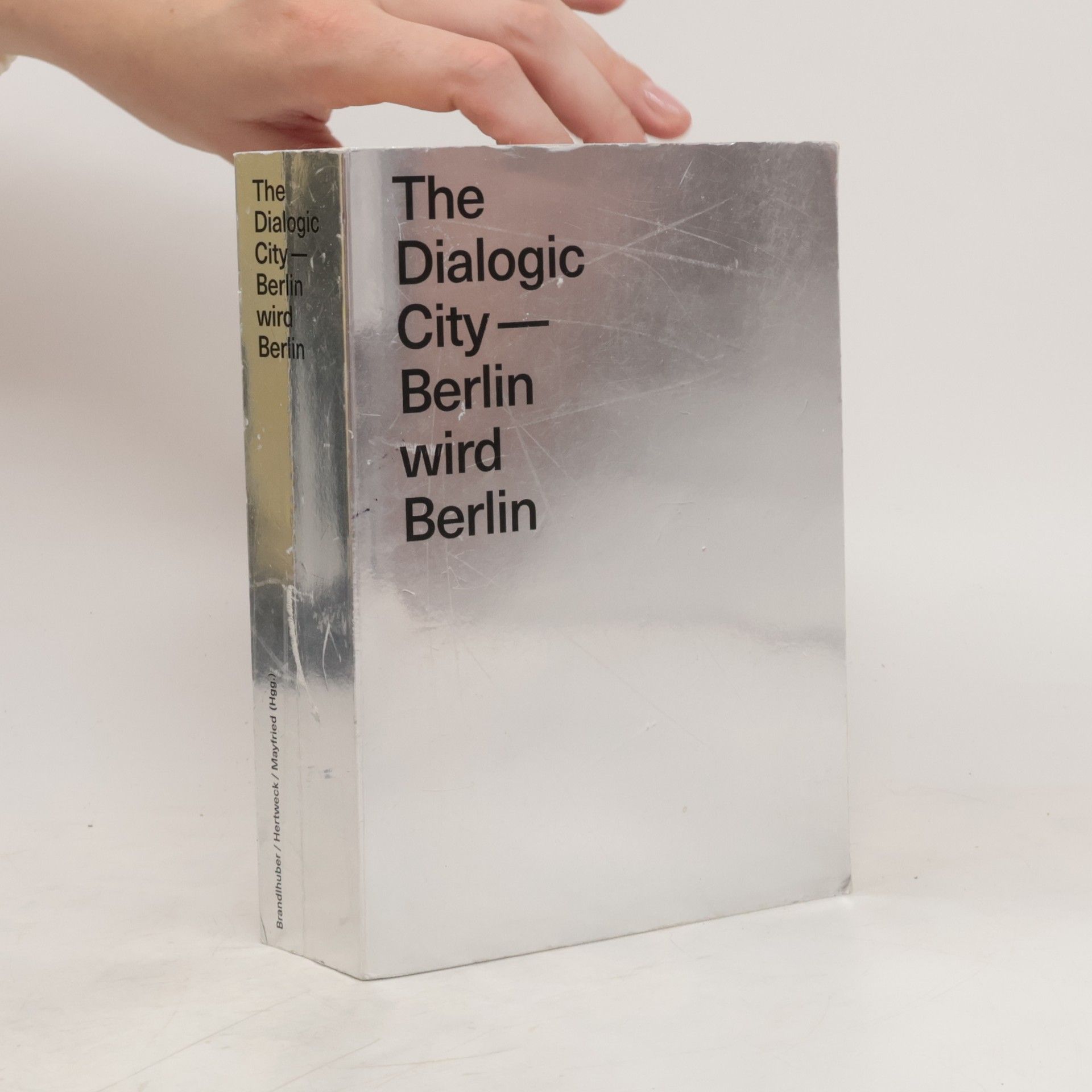 Arno Brandlhuber The Dialogic City. Berlin wird Berlin