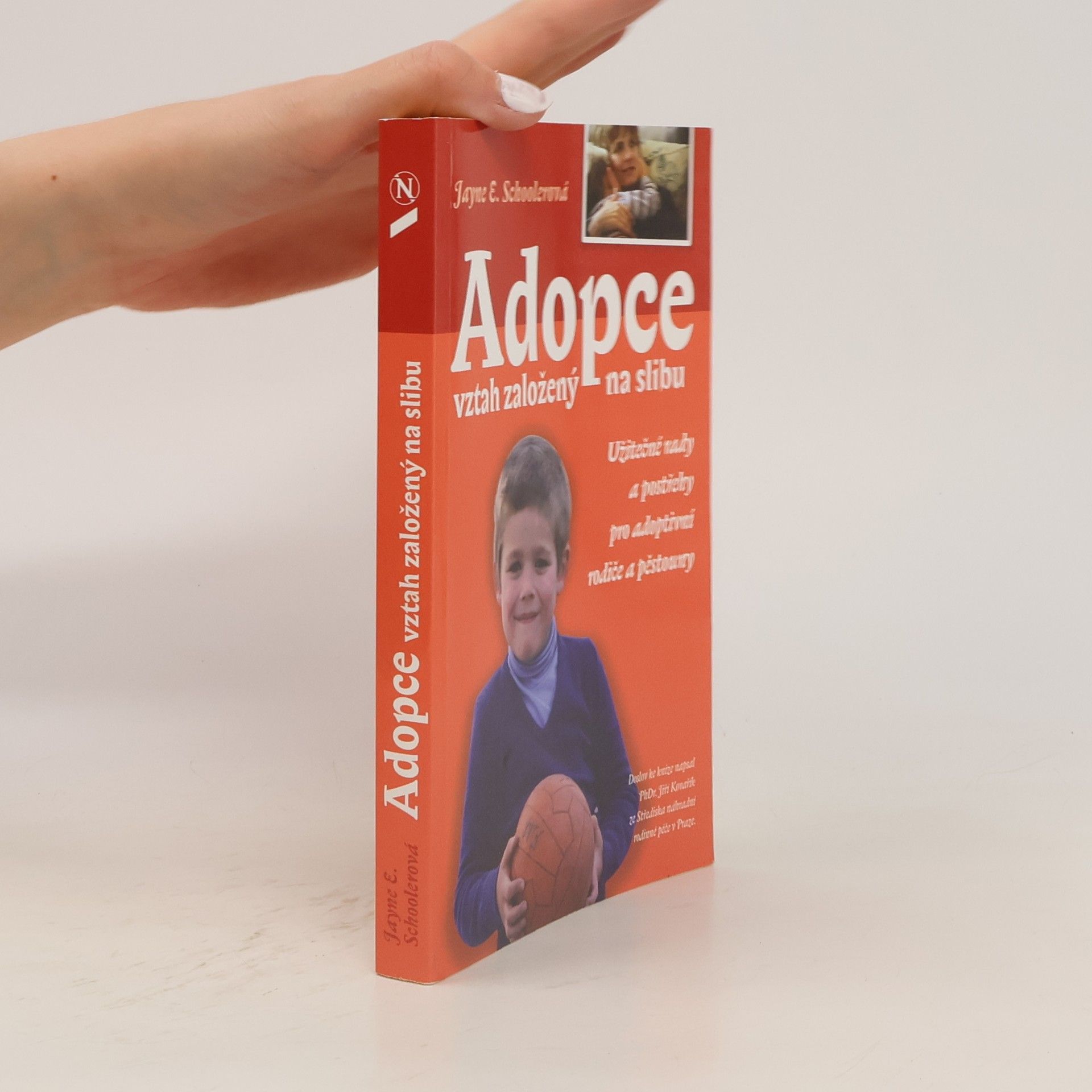 Jayne E. Schooler Adopce: Vztah založený na slibu: Užitečné rady a postřehy pro adoptivní rodiče a pěstouny