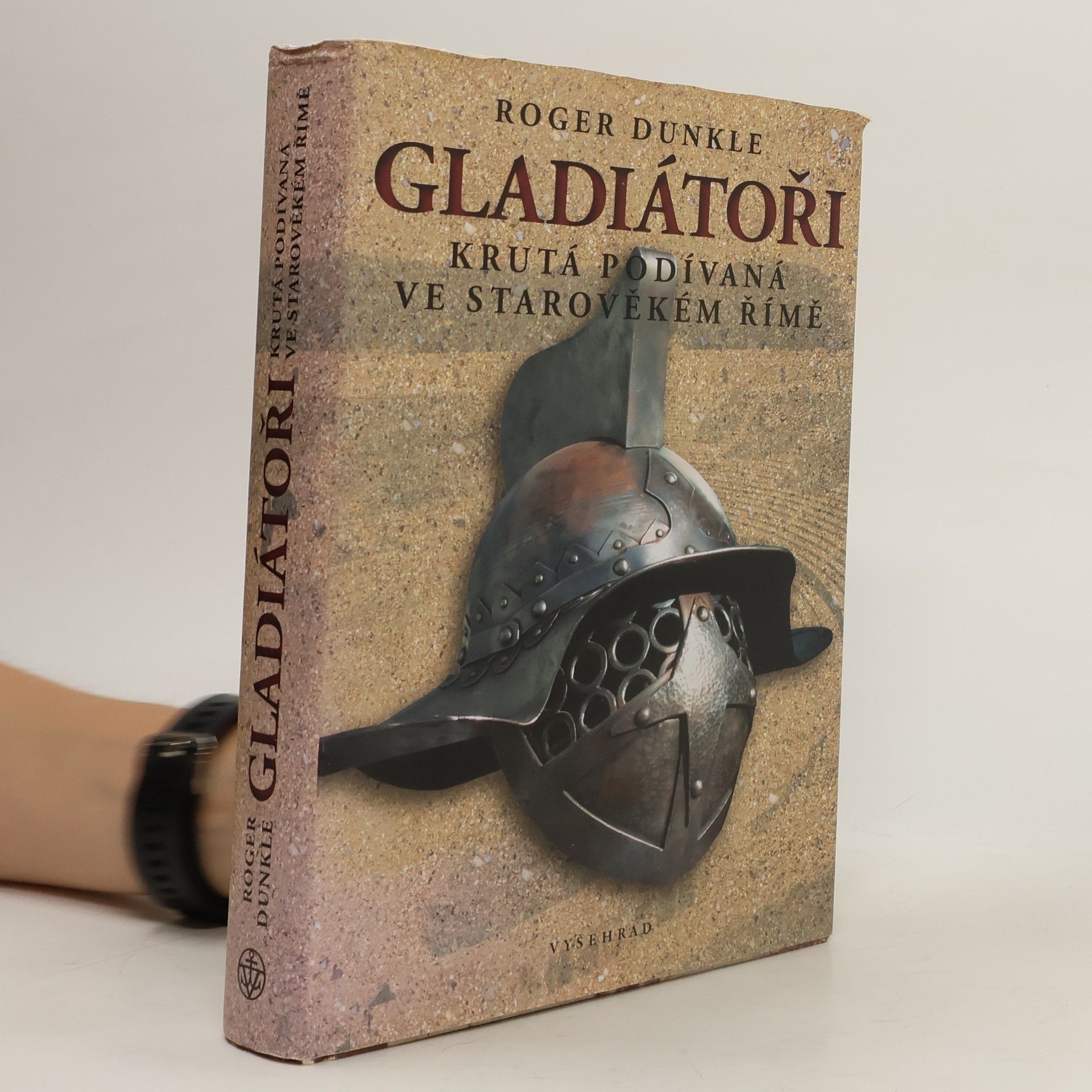Roger Dunkle Gladiátoři. Krutá podívaná ve starověkém Římě