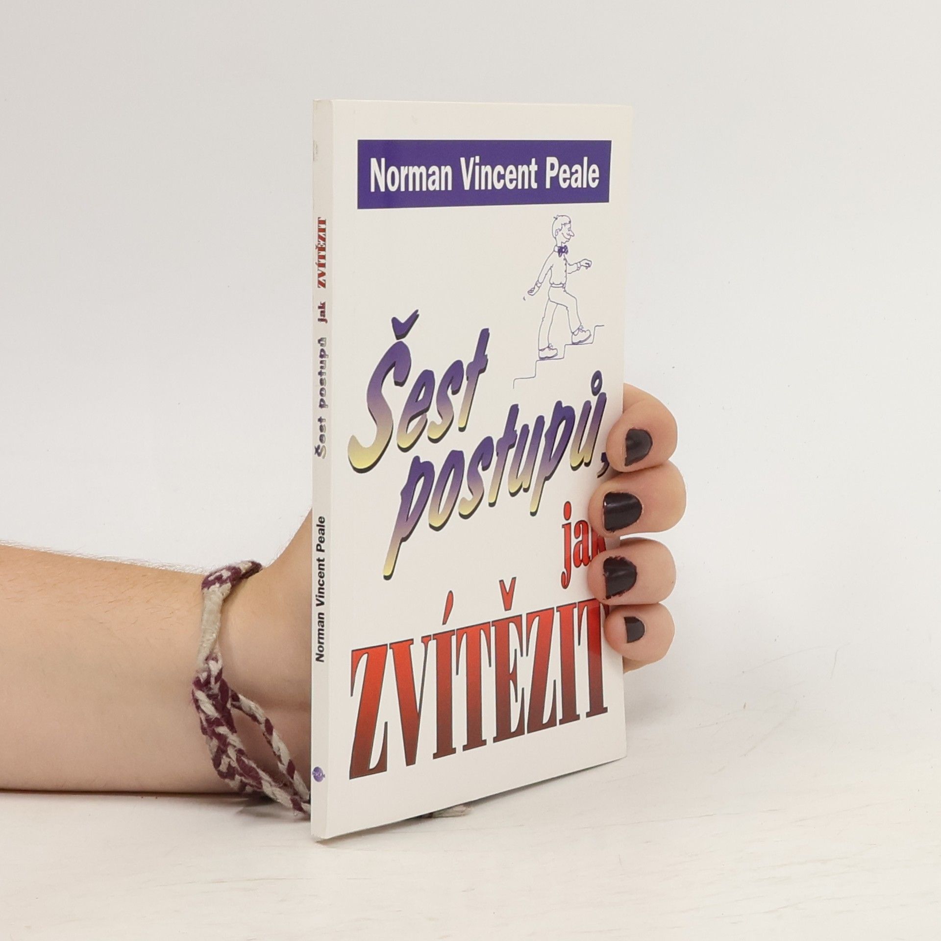 Norman Vincent Peale Šest postupů jak zvítězit