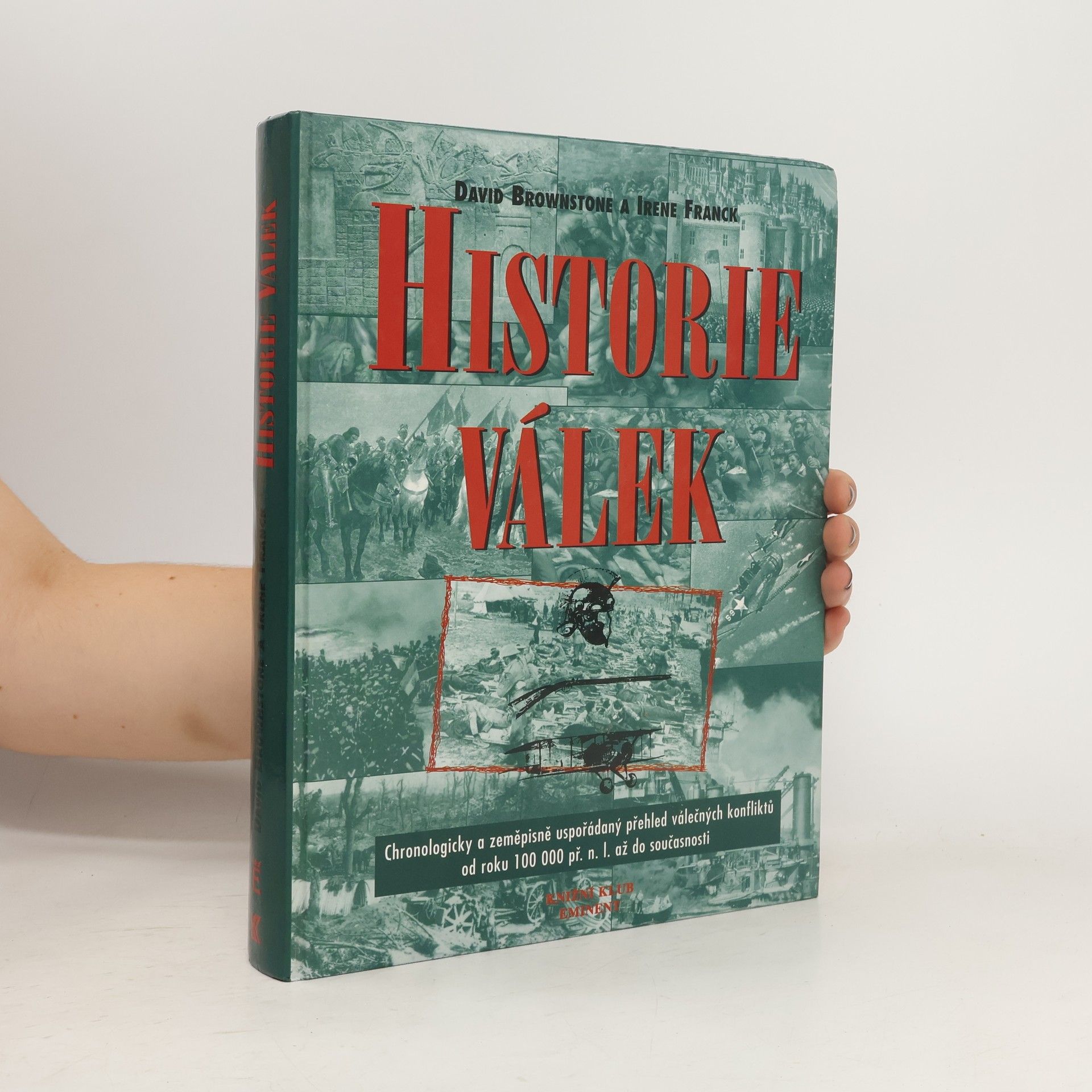 David M. Brownstone Historie válek. Chronologicky a zeměpisně uspořádaný přehled válečných konfliktů od roku 100000 př.n.l. do současnosti