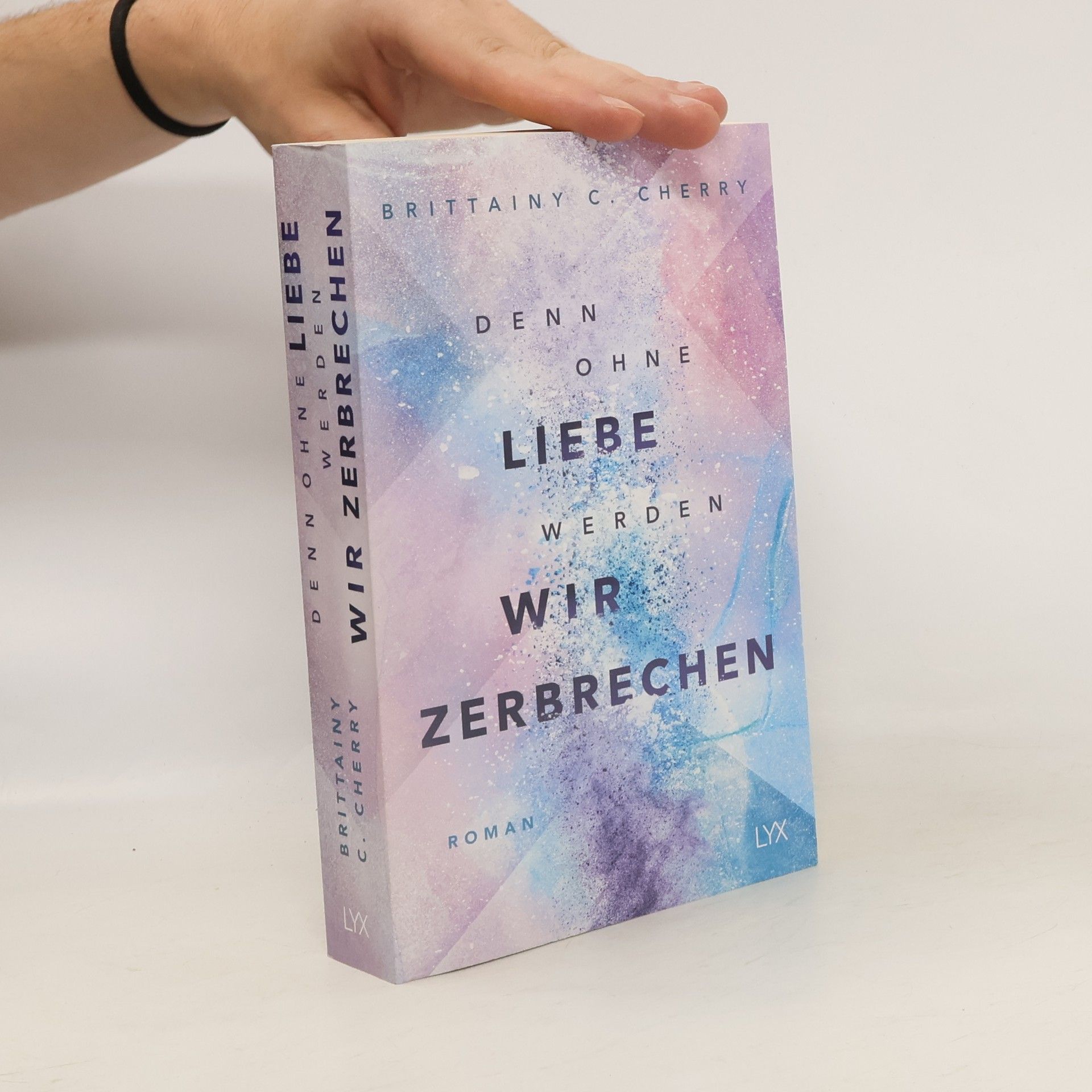 Brittainy C. Cherry Denn ohne Liebe werden wir zerbrechen