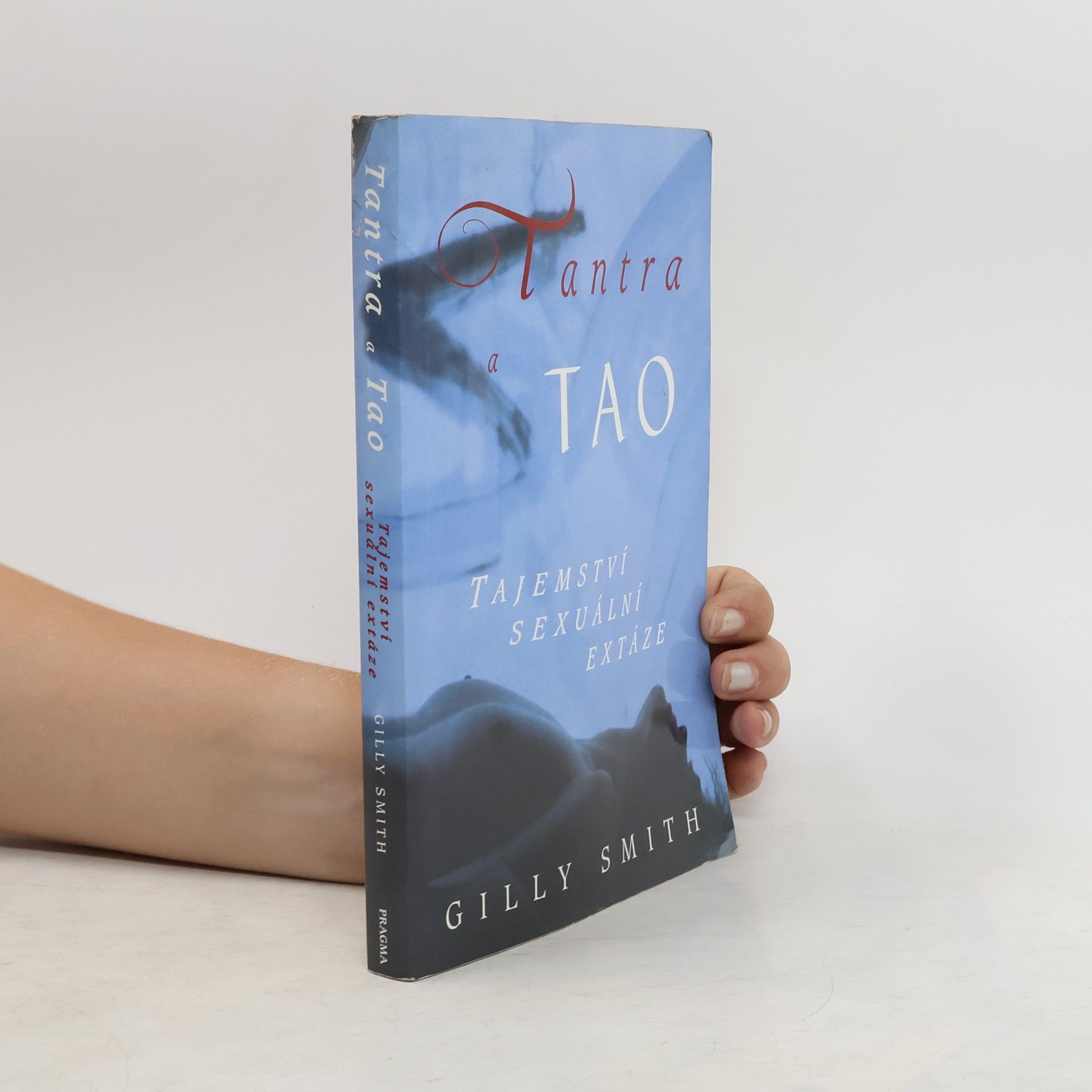 Gilly Smith Tantra a tao: Tajemství sexuální extáze