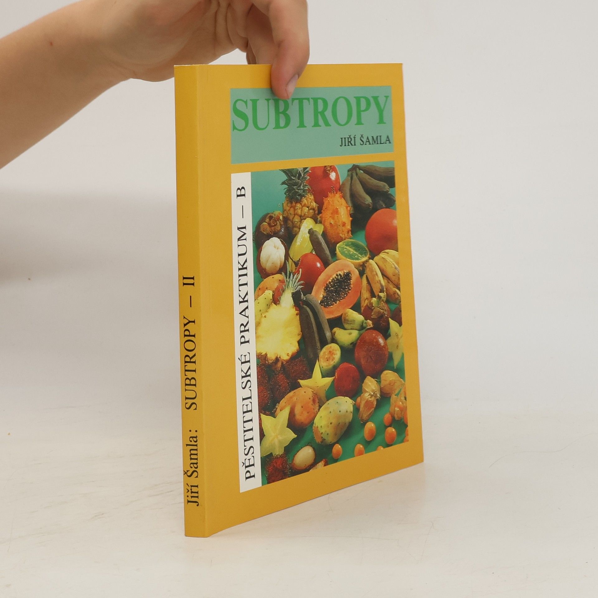 Jiří Šamla Subtropy II. Pěstitelské praktikum B