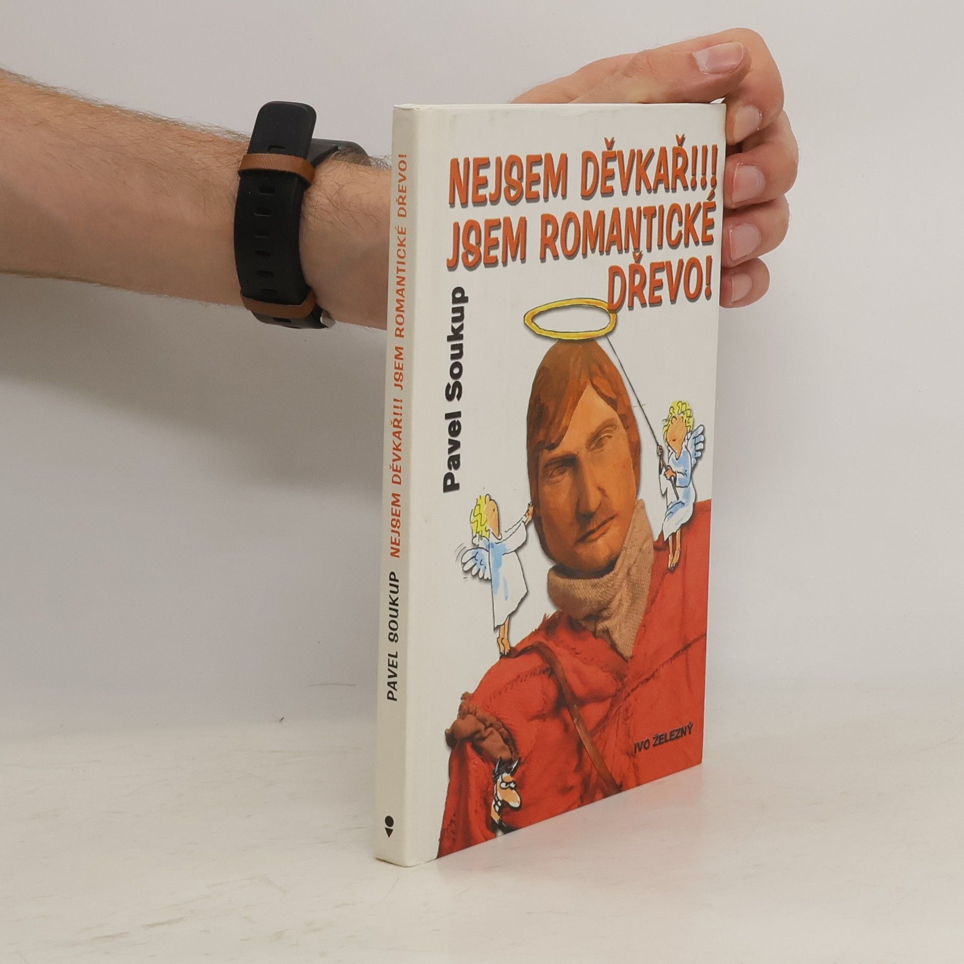 Pavel Soukup Nejsem děvkař!!! Jsem romantické dřevo!