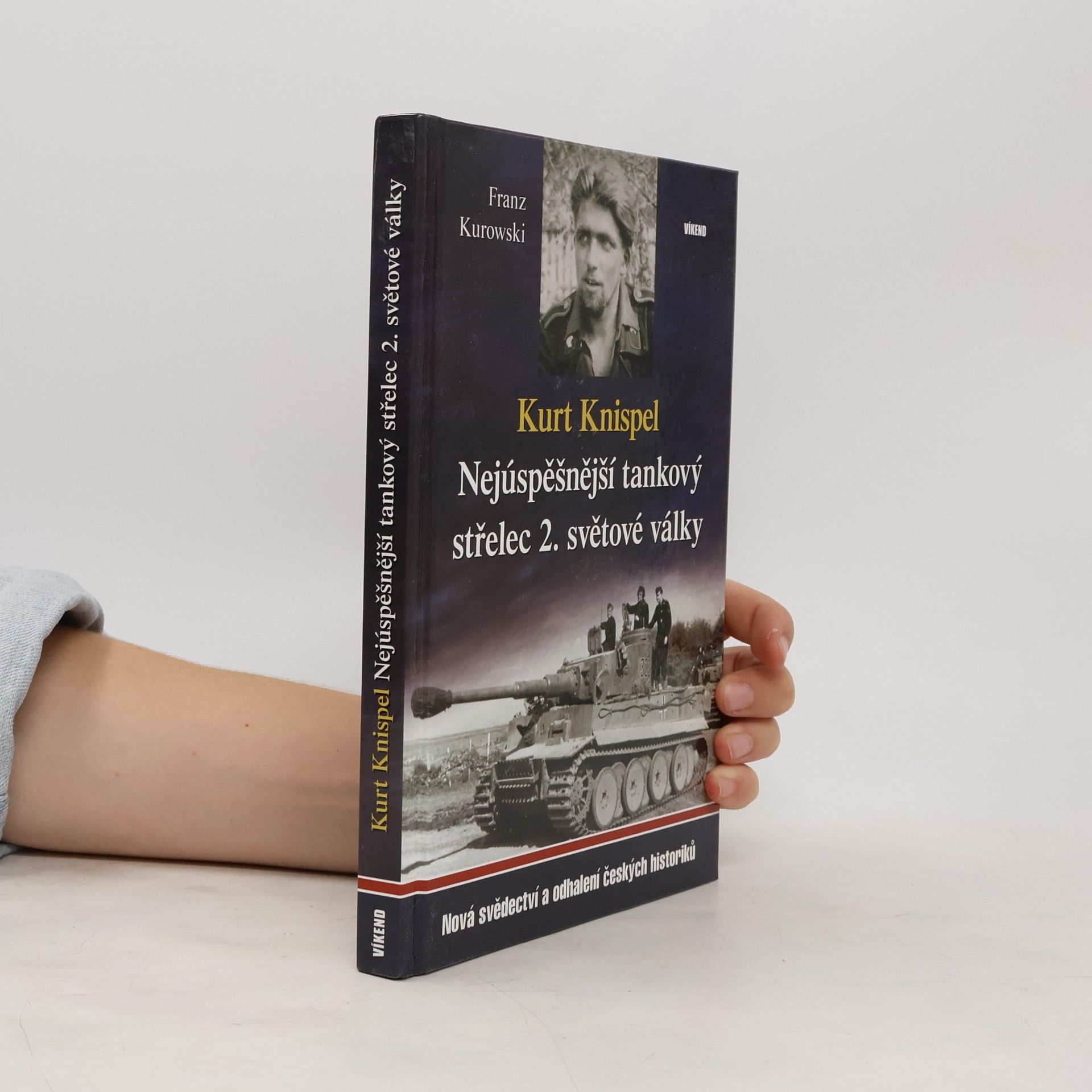 Franz Kurowski Kurt Knispel - Nejúspěšnější tankový střelec 2. světové války