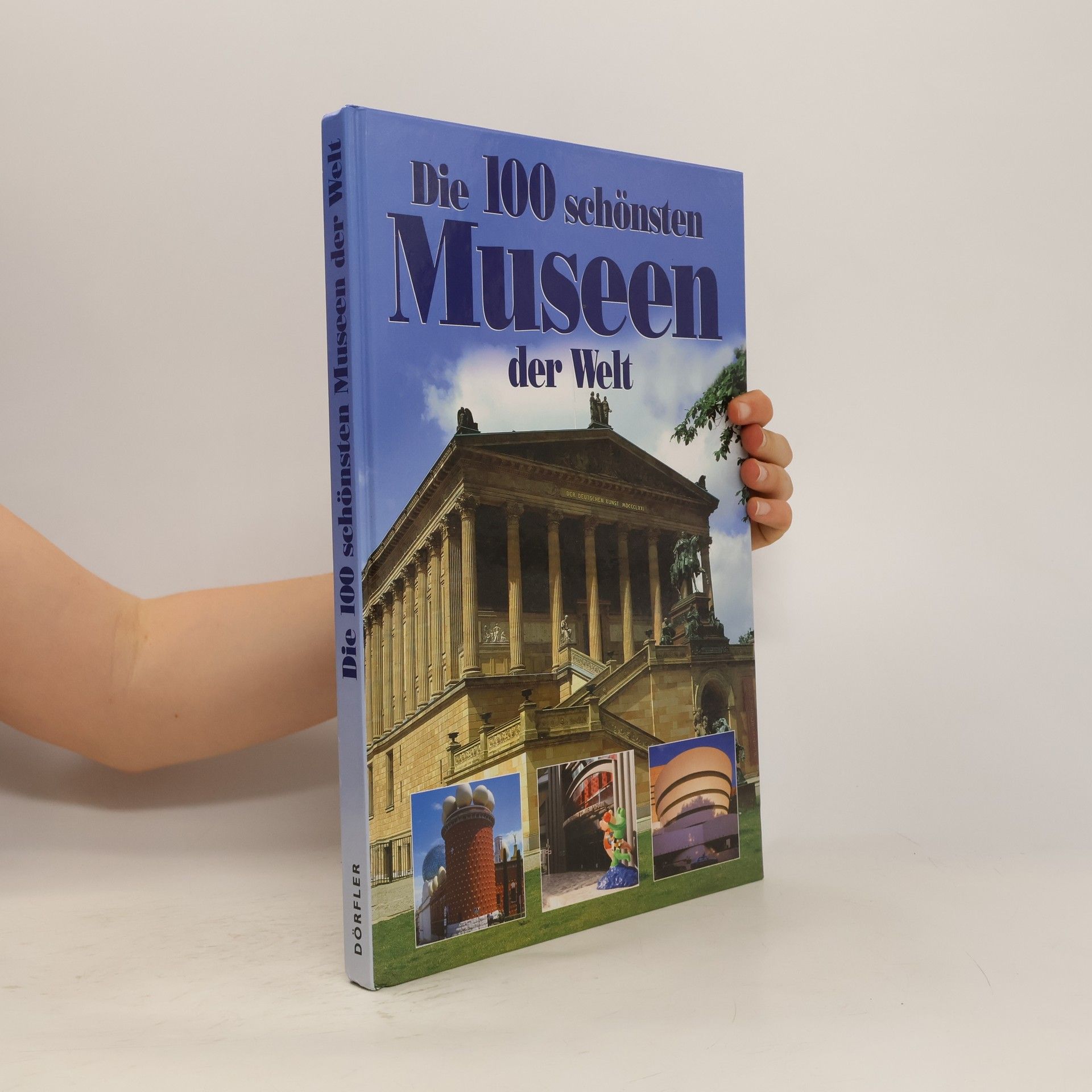Hanns Joachim Neubert Die 100 schönsten Museen der Welt