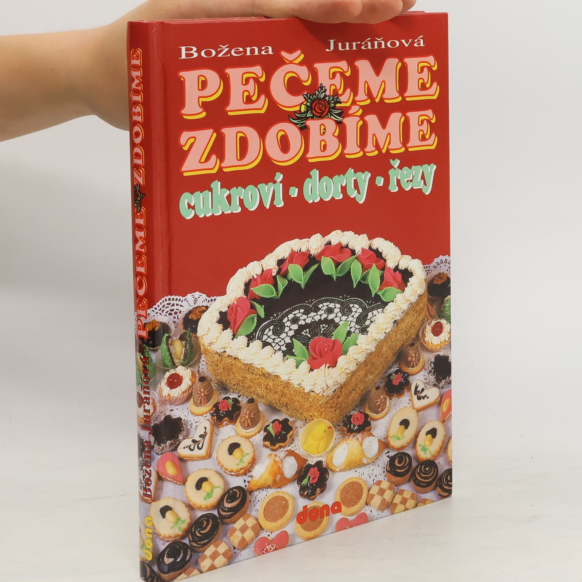 Božena Juráňová Pečeme, zdobíme - cukroví, dorty, řezy